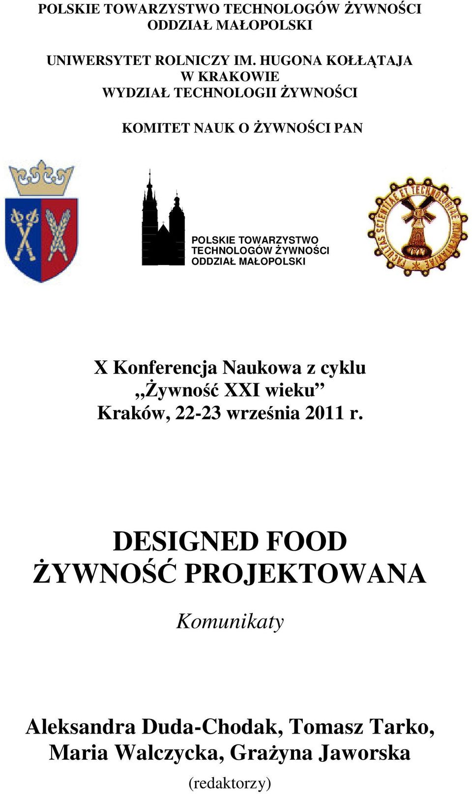 TECHNOLOGÓW ŻYWNOŚCI ODDZIAŁ MAŁOPOLSKI X Konferencja Naukowa z cyklu Żywność XXI wieku Kraków, 22-23