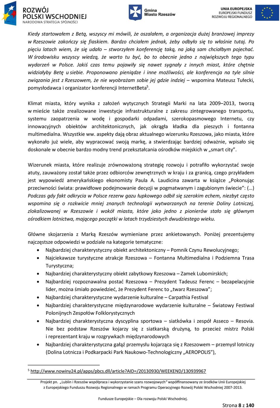 W środowisku wszyscy wiedzą, że warto tu być, bo to obecnie jedno z największych tego typu wydarzeń w Polsce.