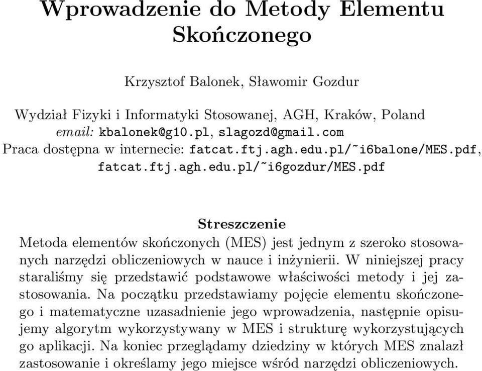 pdf Streszczenie Metoda elementów skończonych (MES) jest jednym z szeroko stosowanych narzędzi obliczeniowych w nauce i inżynierii.