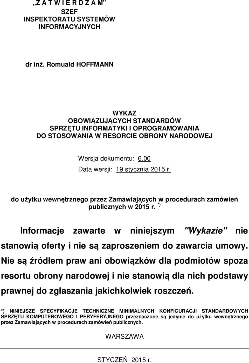 do użytku wewnętrznego przez Zamawiających w procedurach zamówień publicznych w 2015 r. *) Informacje zawarte w niniejszym "Wykazie" nie stanowią oferty i nie są zaproszeniem do zawarcia umowy.