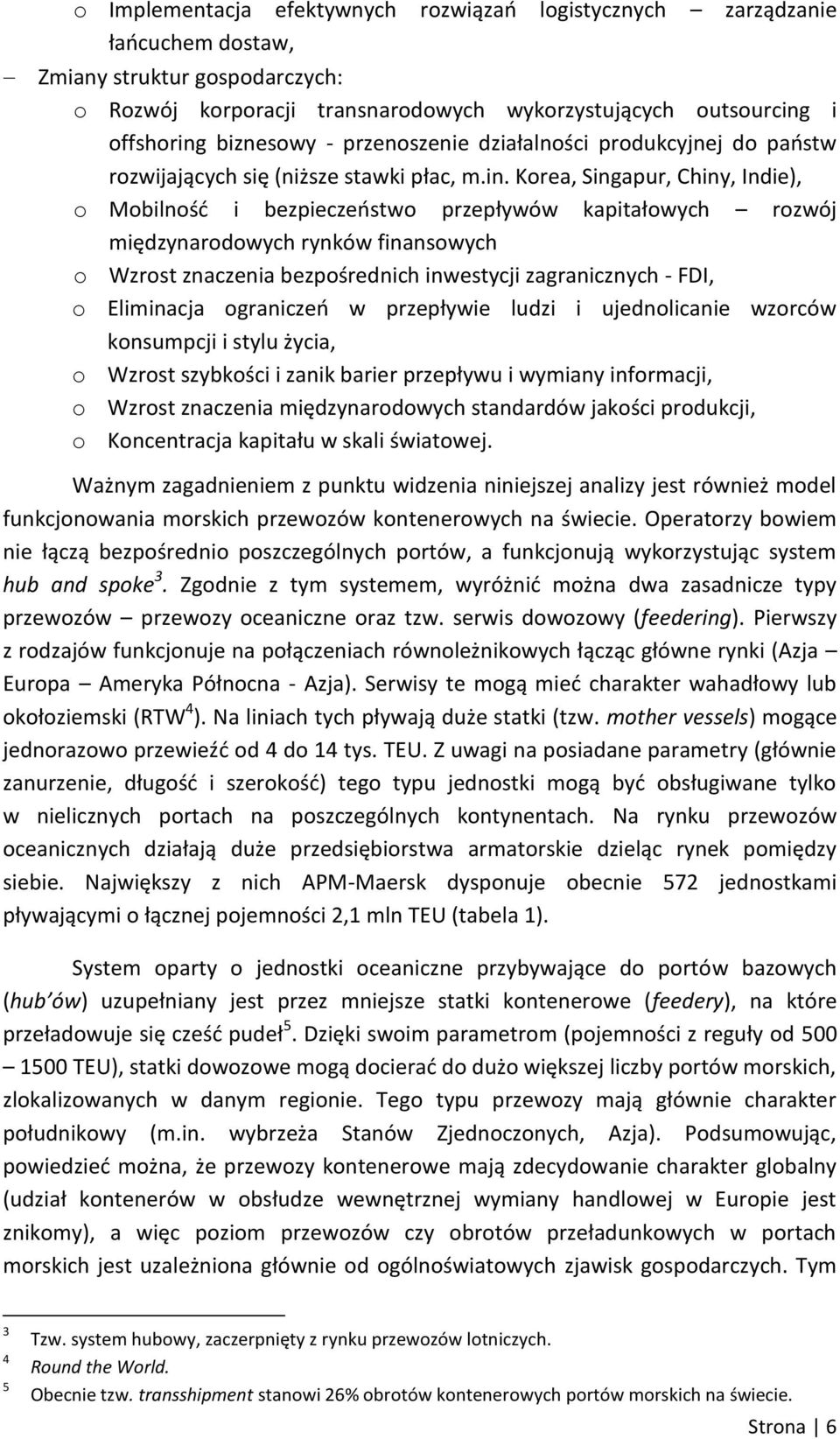 Korea, Singapur, Chiny, Indie), o Mobilnośd i bezpieczeostwo przepływów kapitałowych rozwój międzynarodowych rynków finansowych o Wzrost znaczenia bezpośrednich inwestycji zagranicznych - FDI, o