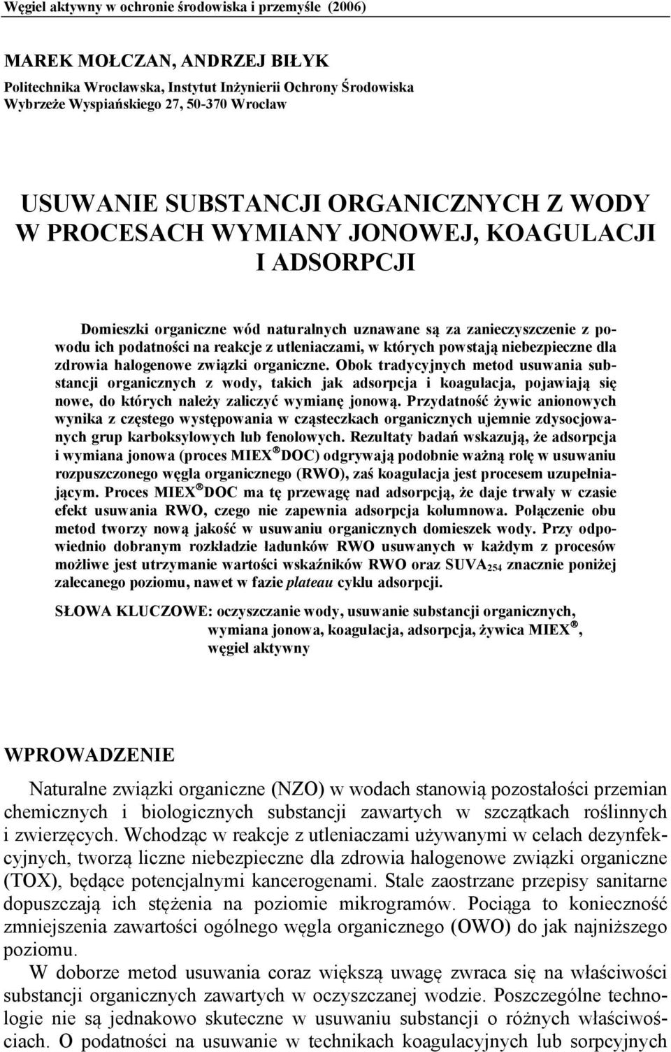utleniaczami, w których powstają niebezpieczne dla zdrowia halogenowe związki organiczne.