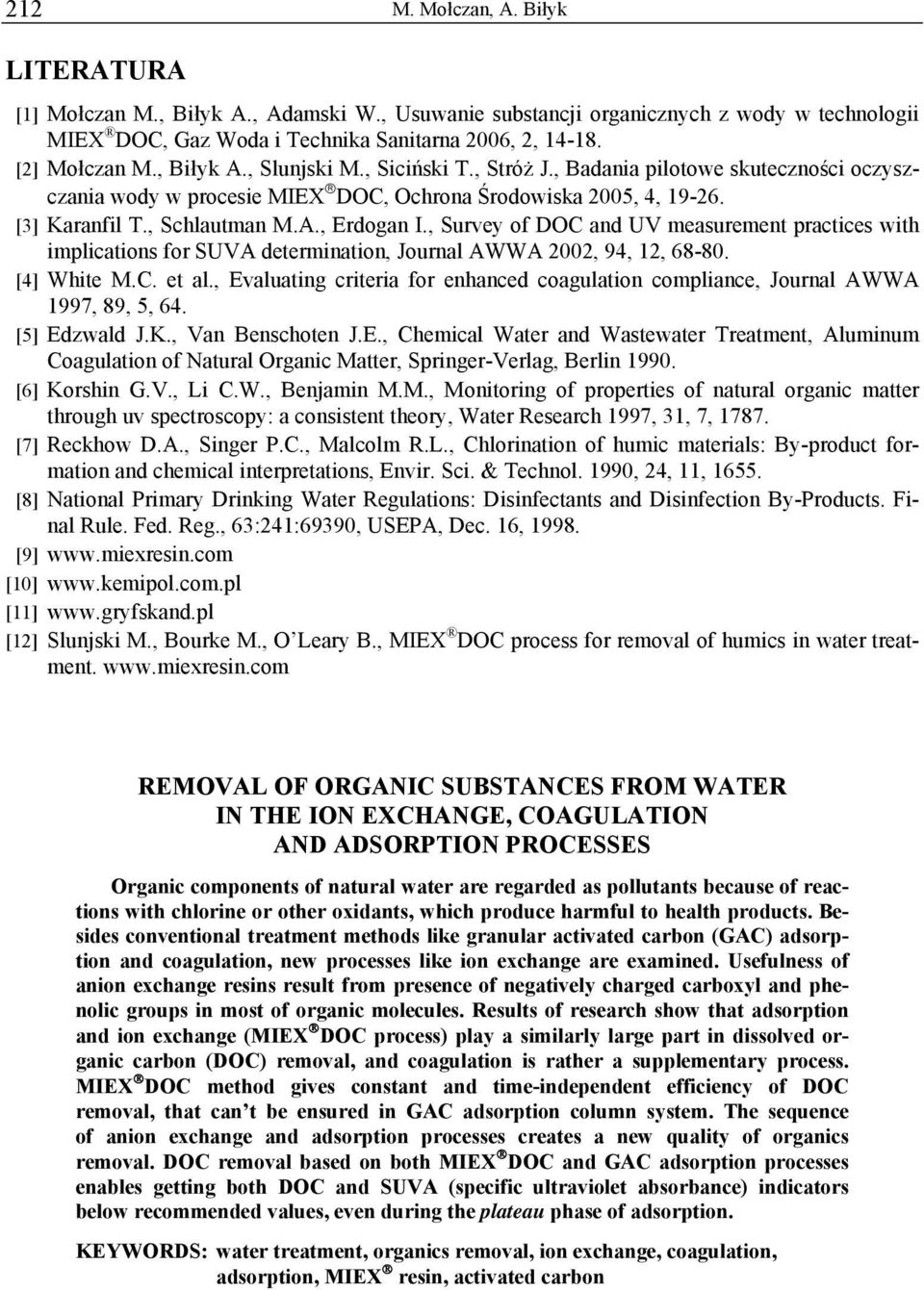 , Survey of DOC and UV measurement practices with implications for SUVA determination, Journal AWWA 2002, 94, 12, 68-80. [4] White M.C. et al.