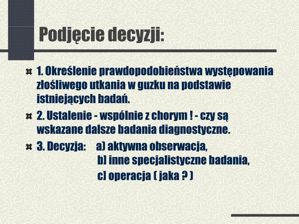 podstawie istniejących badań. 2. Ustalenie - wspólnie z chorym!