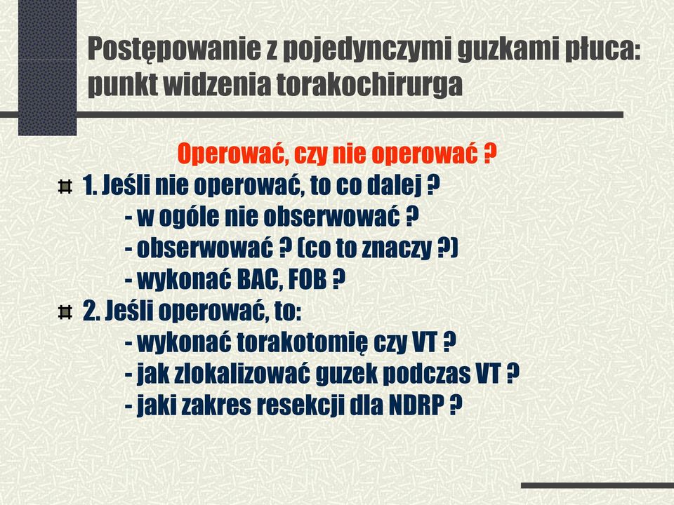 - obserwować? (co to znaczy?) - wykonać BAC, FOB? 2.