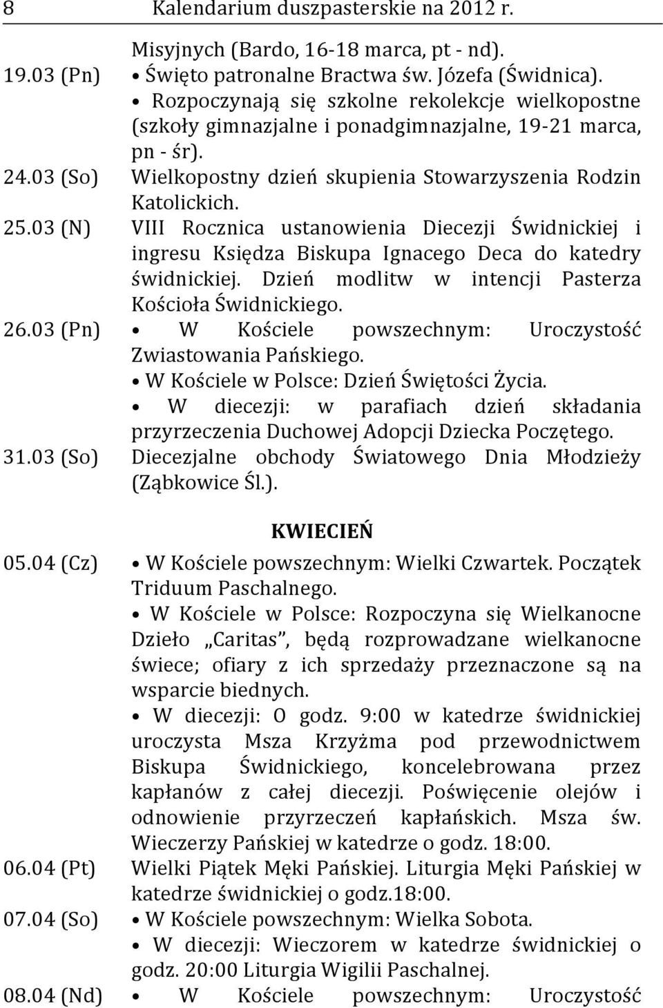 03 (N) VIII Rocznica ustanowienia Diecezji Świdnickiej i ingresu Księdza Biskupa Ignacego Deca do katedry świdnickiej. Dzień modlitw w intencji Pasterza Kościoła Świdnickiego. 26.