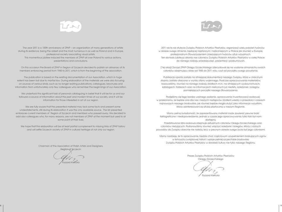 On this occasion the Board of ZPAP in Region of Szczecin decided to publish an almanac of its members embracing period from 1945 to 2011, which is from the beginning of the association.