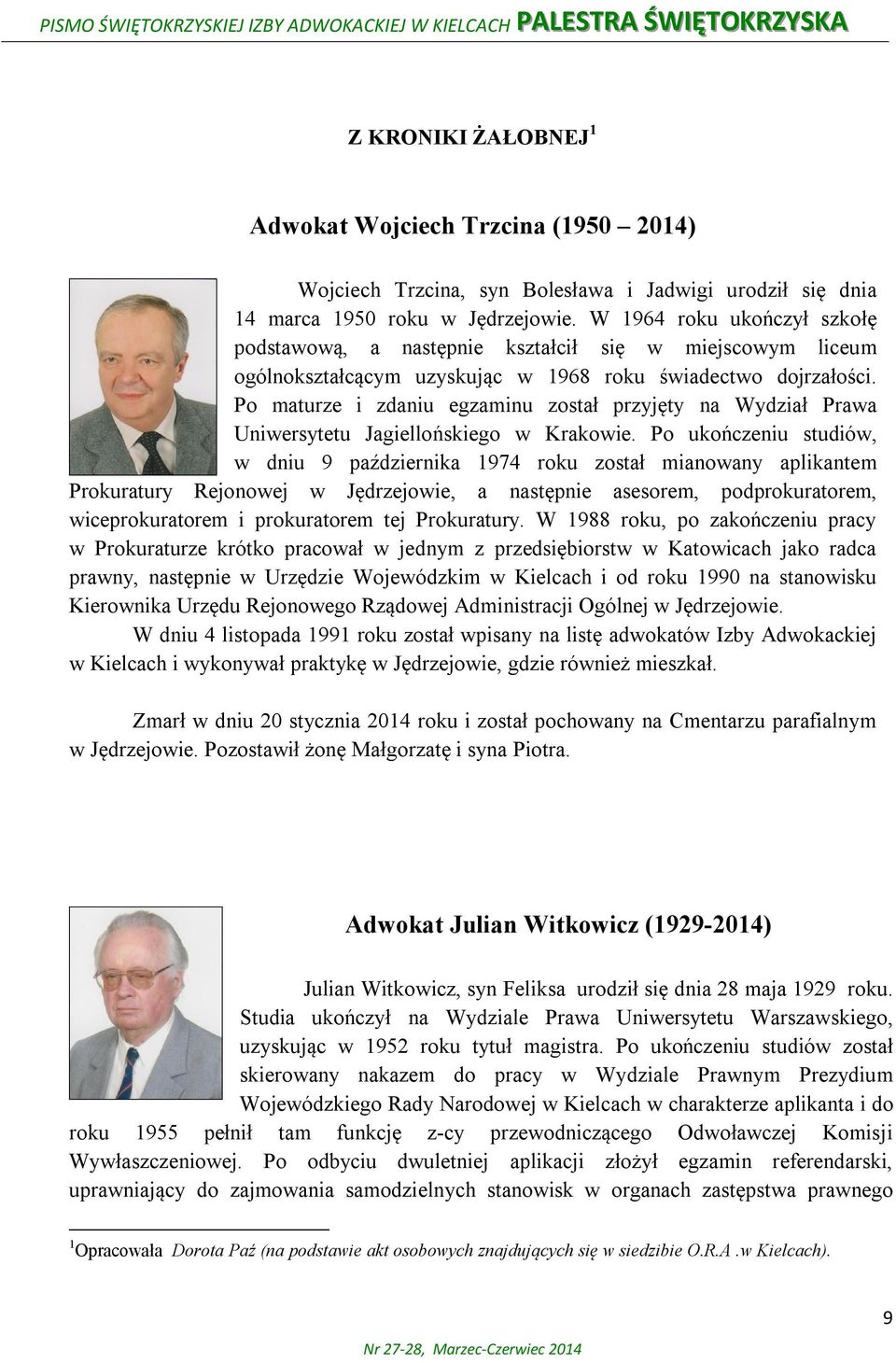 Po maturze i zdaniu egzaminu został przyjęty na Wydział Prawa Uniwersytetu Jagiellońskiego w Krakowie.