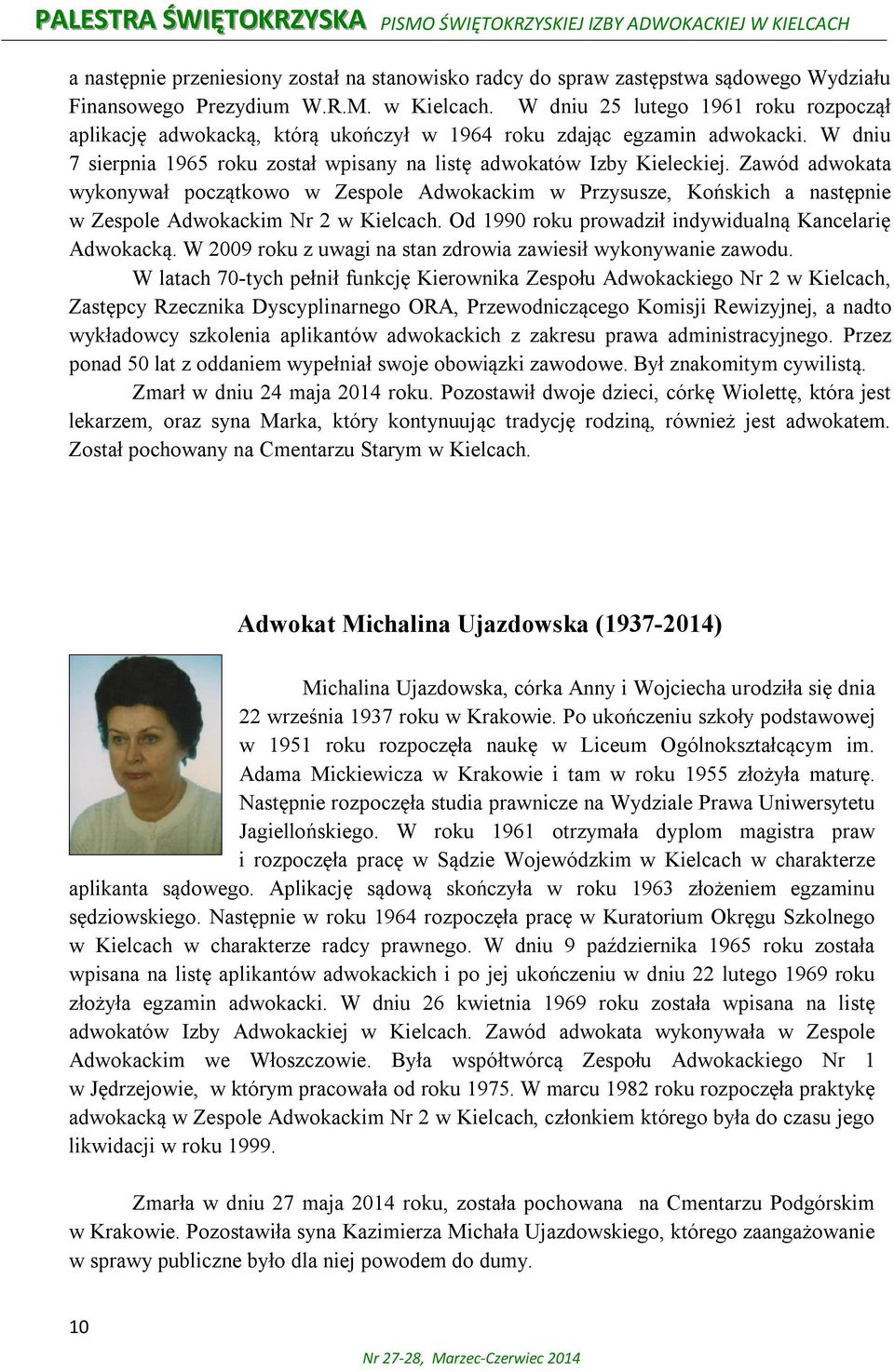 Zawód adwokata wykonywał początkowo w Zespole Adwokackim w Przysusze, Końskich a następnie w Zespole Adwokackim Nr 2 w Kielcach. Od 1990 roku prowadził indywidualną Kancelarię Adwokacką.