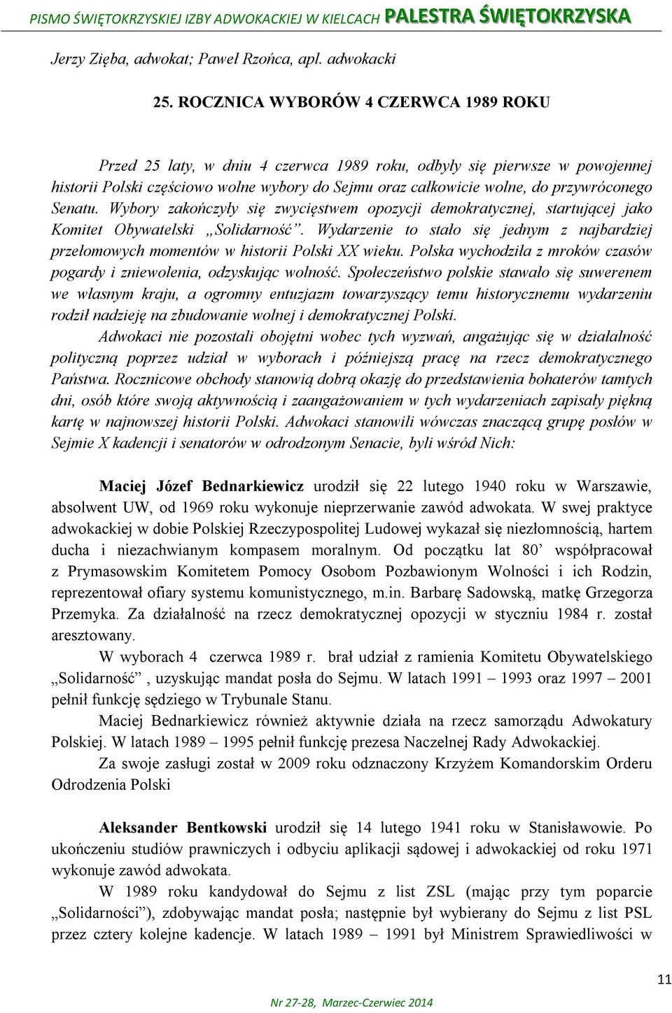przywróconego Senatu. Wybory zakończyły się zwycięstwem opozycji demokratycznej, startującej jako Komitet Obywatelski Solidarność.
