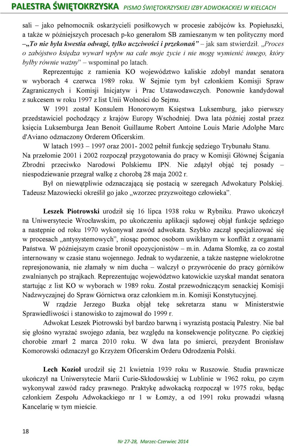 Proces o zabójstwo księdza wywarł wpływ na całe moje życie i nie mogę wymienić innego, który byłby równie ważny wspominał po latach.