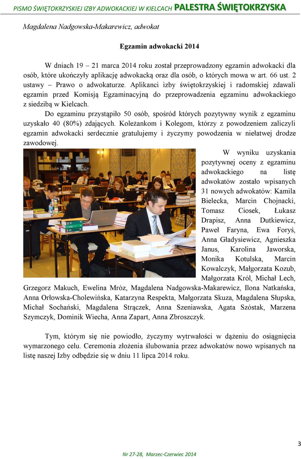 Aplikanci izby świętokrzyskiej i radomskiej zdawali egzamin przed Komisją Egzaminacyjną do przeprowadzenia egzaminu adwokackiego z siedzibą w Kielcach.