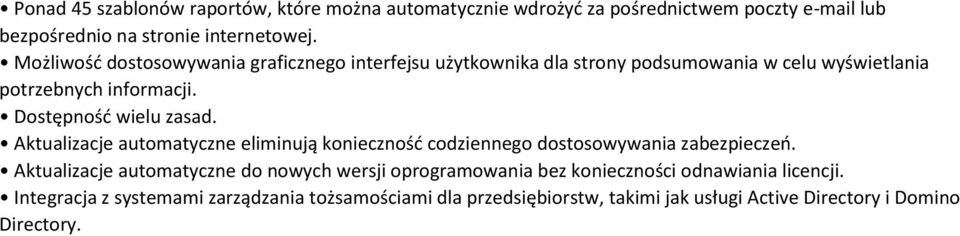 Dostępność wielu zasad. Aktualizacje automatyczne eliminują konieczność codziennego dostosowywania zabezpieczeń.