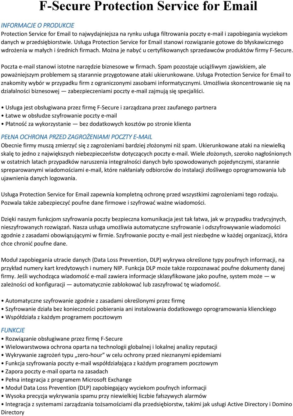 Poczta e-mail stanowi istotne narzędzie biznesowe w firmach. Spam pozostaje uciążliwym zjawiskiem, ale poważniejszym problemem są starannie przygotowane ataki ukierunkowane.