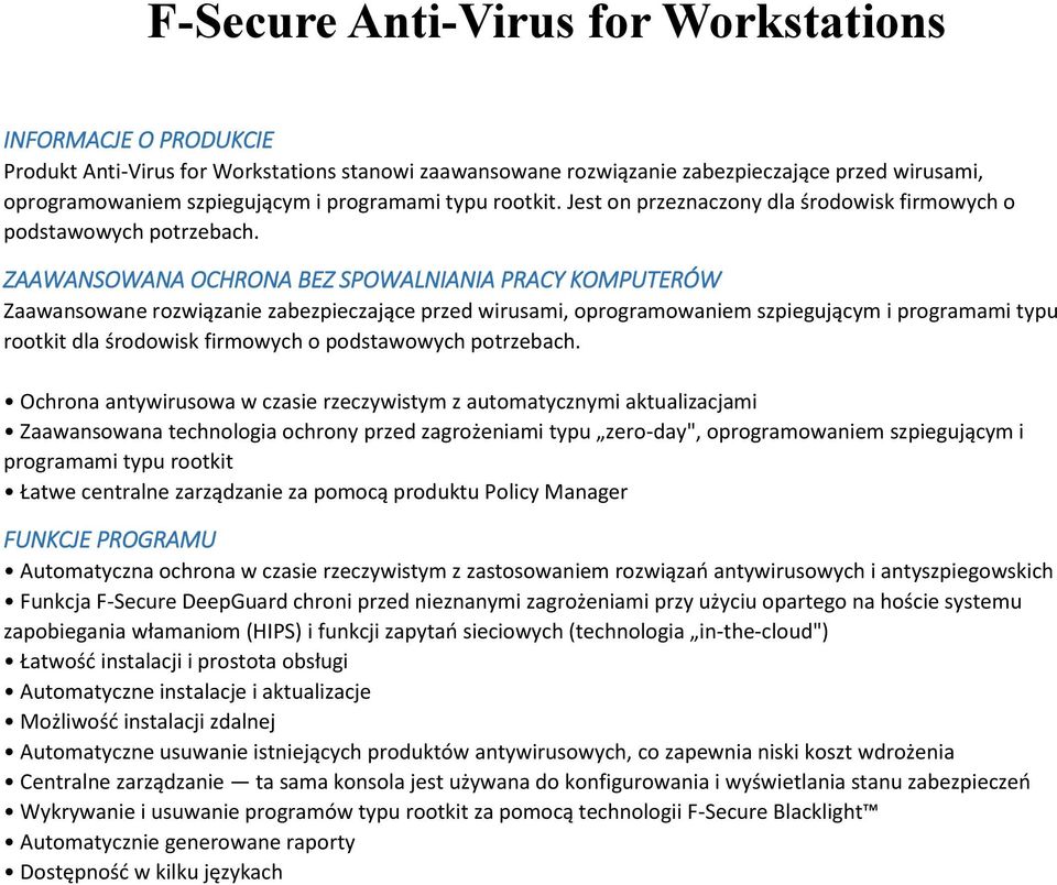 ZAAWANSOWANA OCHRONA BEZ SPOWALNIANIA PRACY KOMPUTERÓW Zaawansowane rozwiązanie zabezpieczające przed wirusami, oprogramowaniem szpiegującym i programami typu rootkit dla środowisk firmowych o