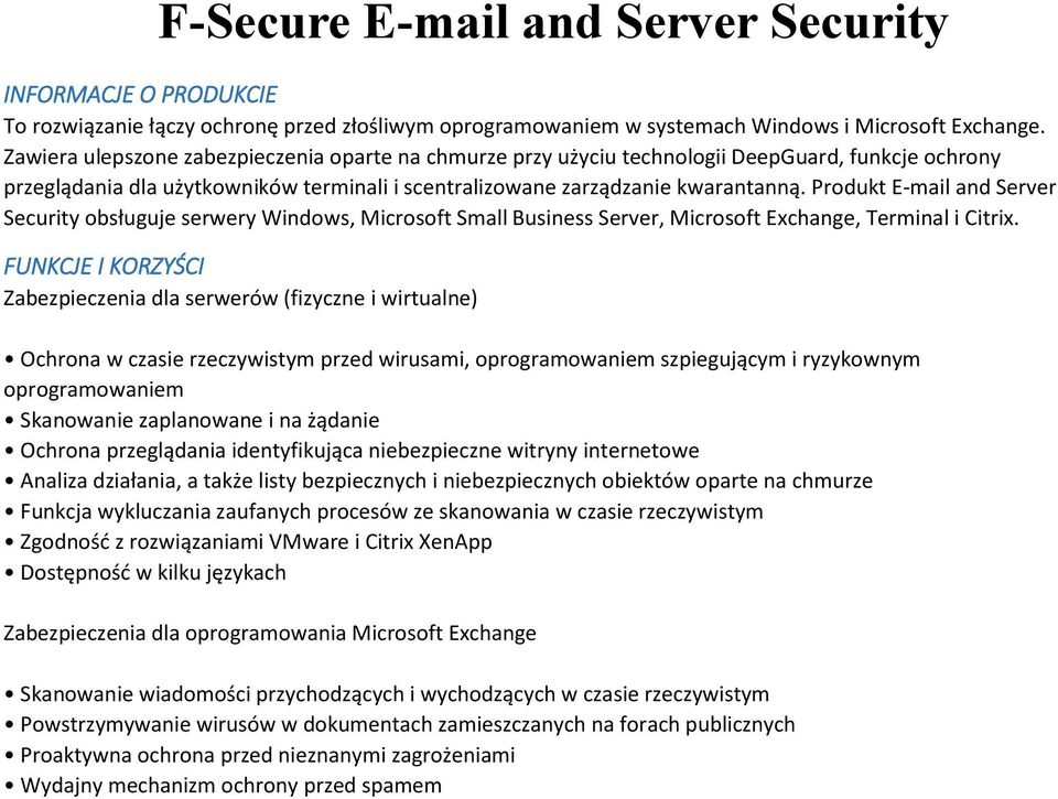 Produkt E-mail and Server Security obsługuje serwery Windows, Microsoft Small Business Server, Microsoft Exchange, Terminal i Citrix.
