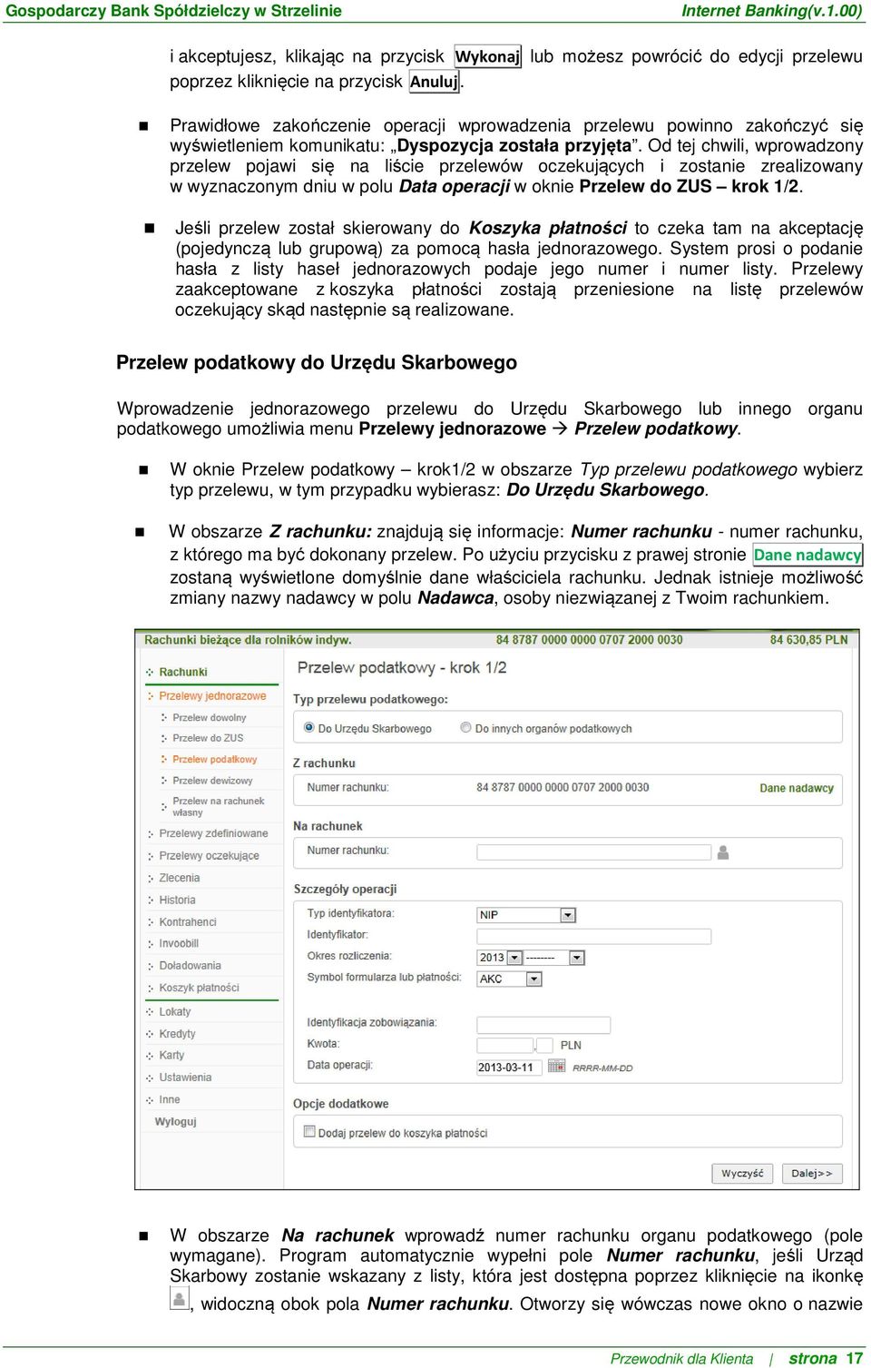 Od tej chwili, wprowadzony przelew pojawi się na liście przelewów oczekujących i zostanie zrealizowany w wyznaczonym dniu w polu Data operacji w oknie Przelew do ZUS krok 1/2.