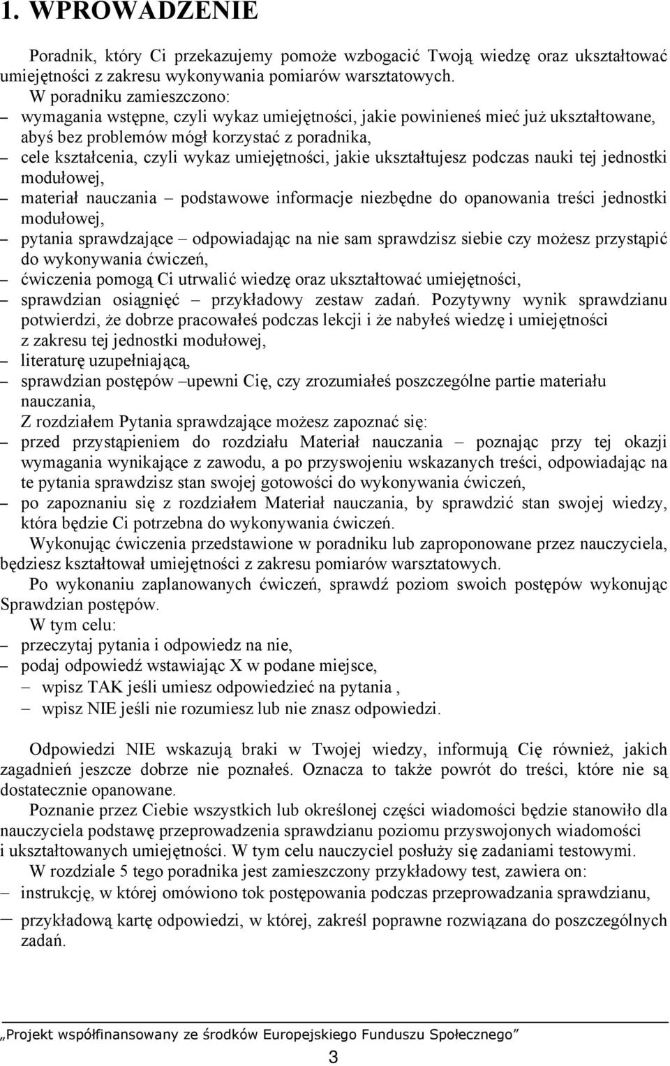 umiejętności, jakie ukształtujesz podczas nauki tej jednostki modułowej, materiał nauczania podstawowe informacje niezbędne do opanowania treści jednostki modułowej, pytania sprawdzające odpowiadając