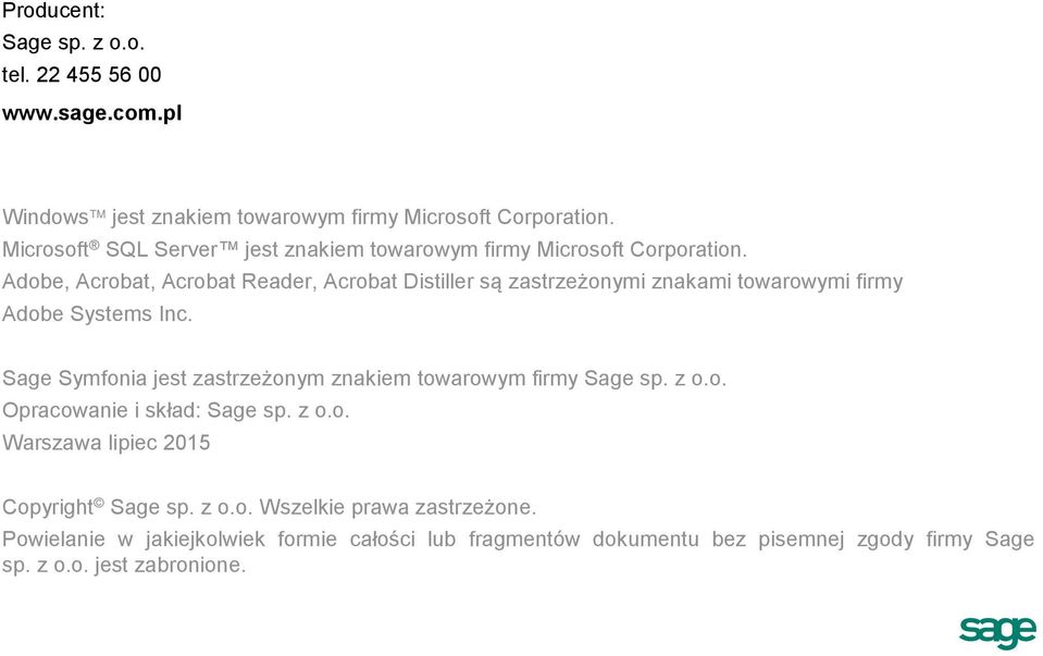 Adobe, Acrobat, Acrobat Reader, Acrobat Distiller są zastrzeżonymi znakami towarowymi firmy Adobe Systems Inc.