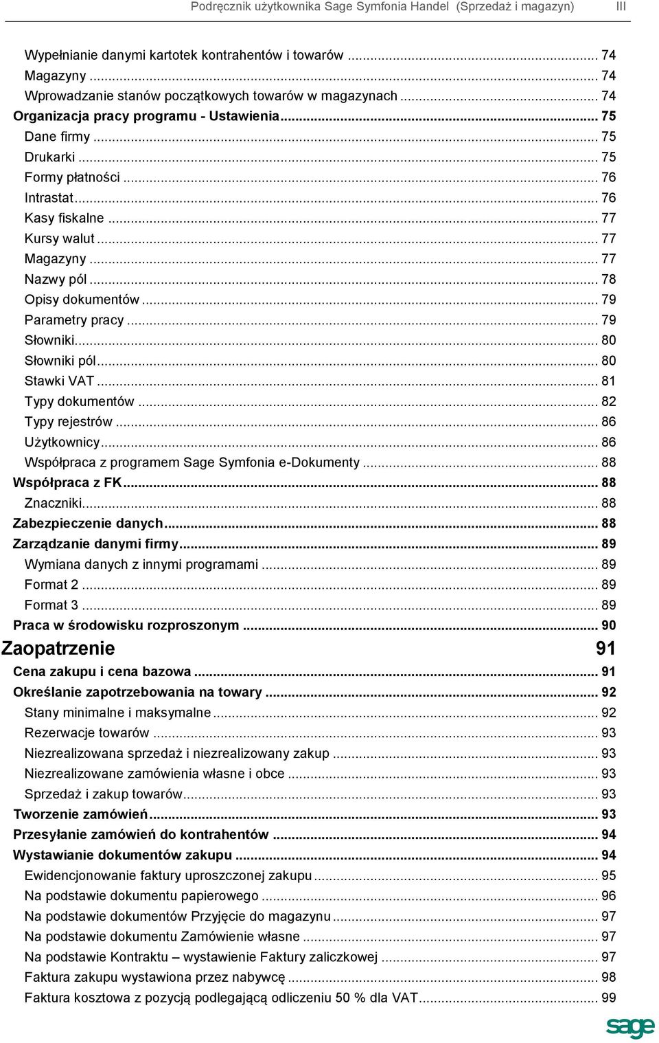 .. 78 Opisy dokumentów... 79 Parametry pracy... 79 Słowniki... 80 Słowniki pól... 80 Stawki VAT... 81 Typy dokumentów... 82 Typy rejestrów... 86 Użytkownicy.