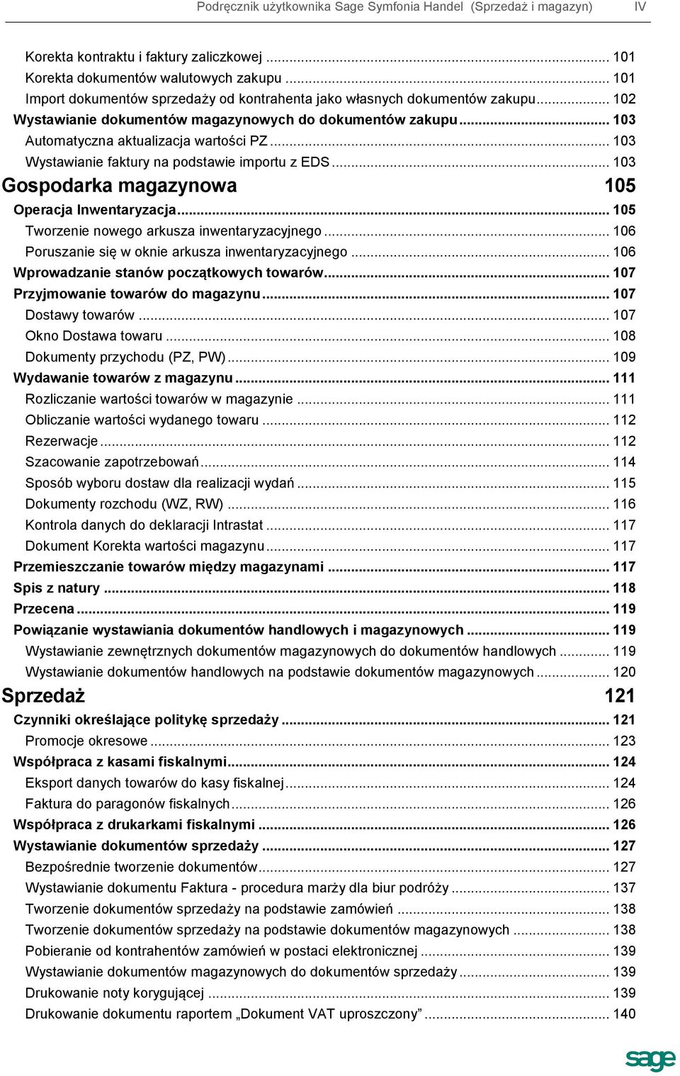 .. 103 Wystawianie faktury na podstawie importu z EDS... 103 Gospodarka magazynowa 105 Operacja Inwentaryzacja... 105 Tworzenie nowego arkusza inwentaryzacyjnego.