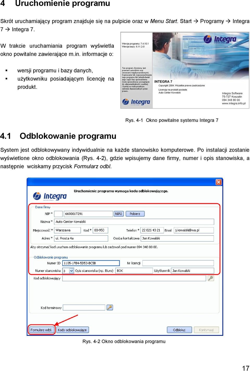 informacje o: wersji programu i bazy danych, użytkowniku posiadającym licencję na produkt. Rys. 4-1 Okno powitalne systemu Integra 7 4.