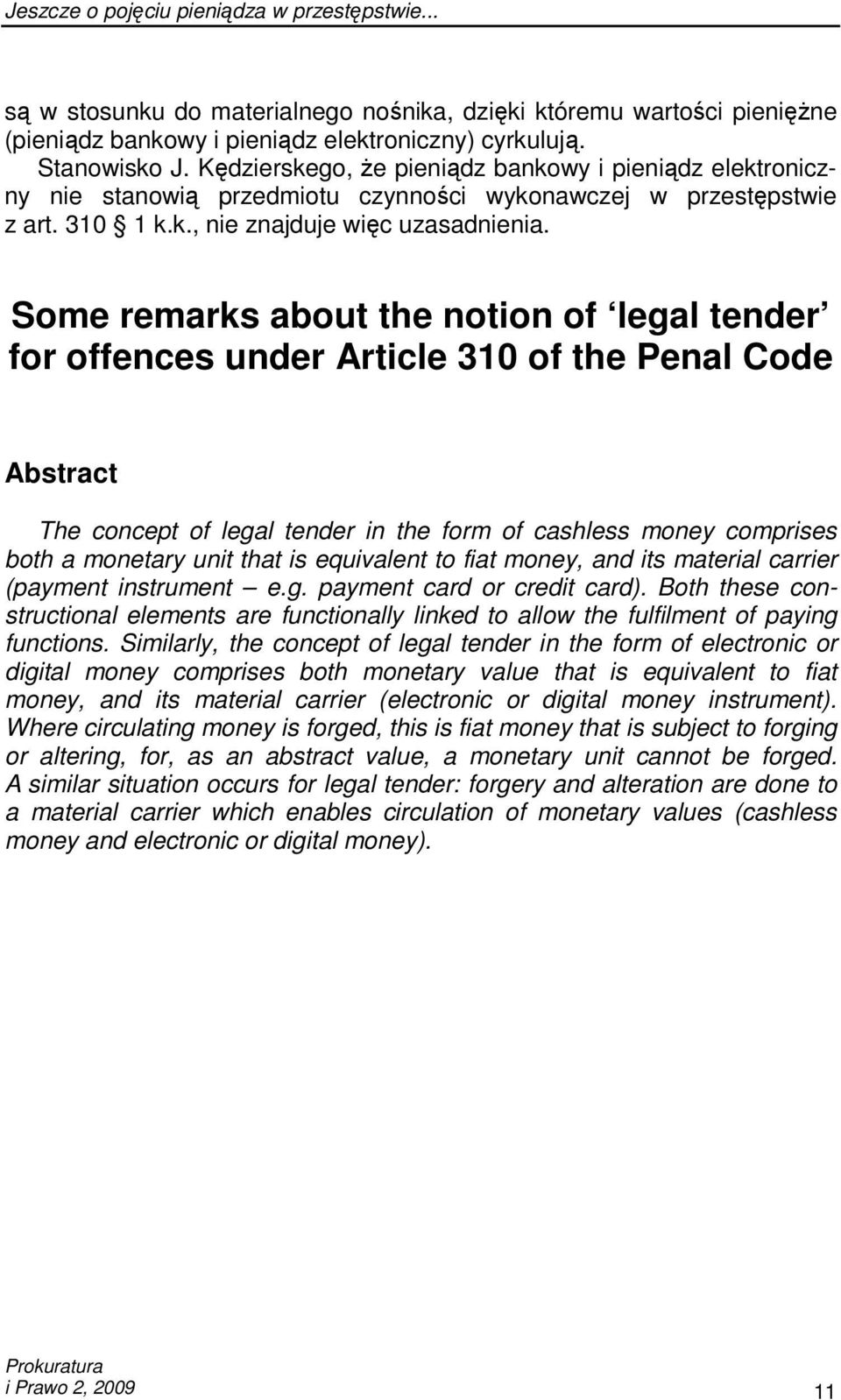 Some remarks about the notion of legal tender for offences under Article 310 of the Penal Code Abstract The concept of legal tender in the form of cashless money comprises both a monetary unit that