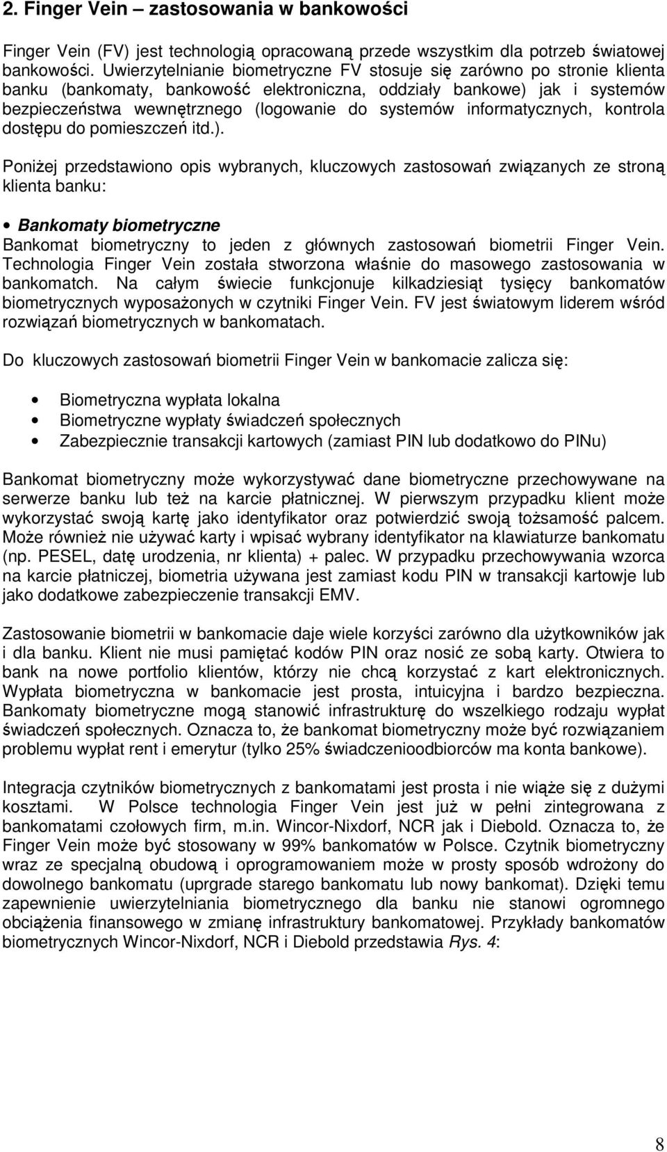 informatycznych, kontrola dostępu do pomieszczeń itd.).