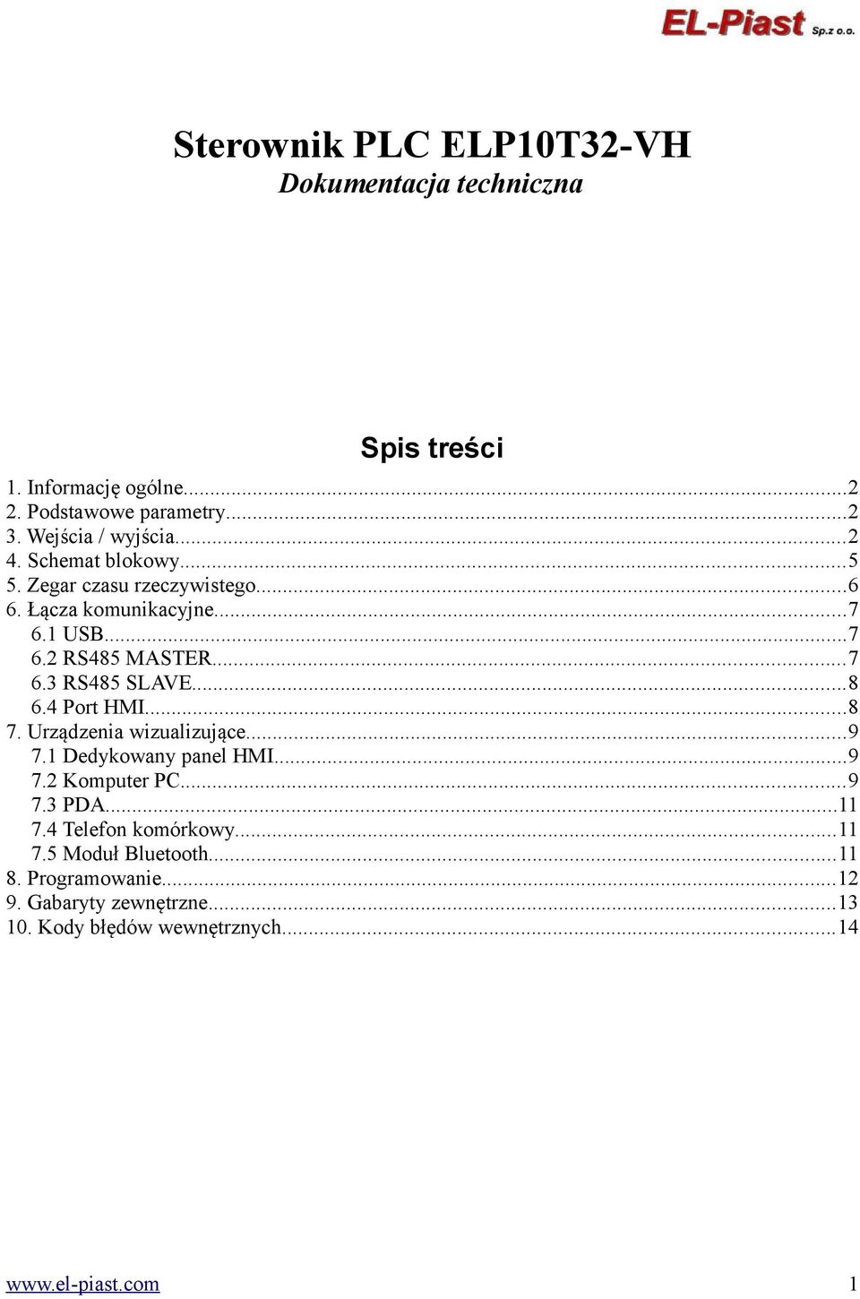 ..7 6.3 RS485 SLAVE...8 6.4 Port HMI...8 7. Urządzenia wizualizujące...9 7.1 Dedykowany panel HMI...9 7.2 Komputer PC...9 7.3 PDA.