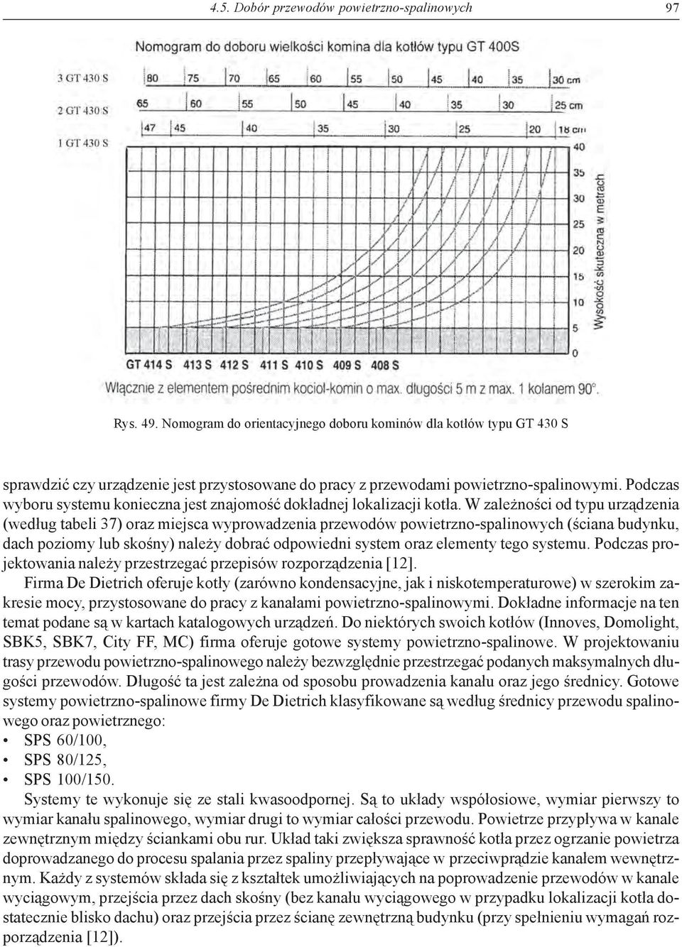 Podczas wyboru systemu konieczna jest znajomość dokładnej lokalizacji kotła.