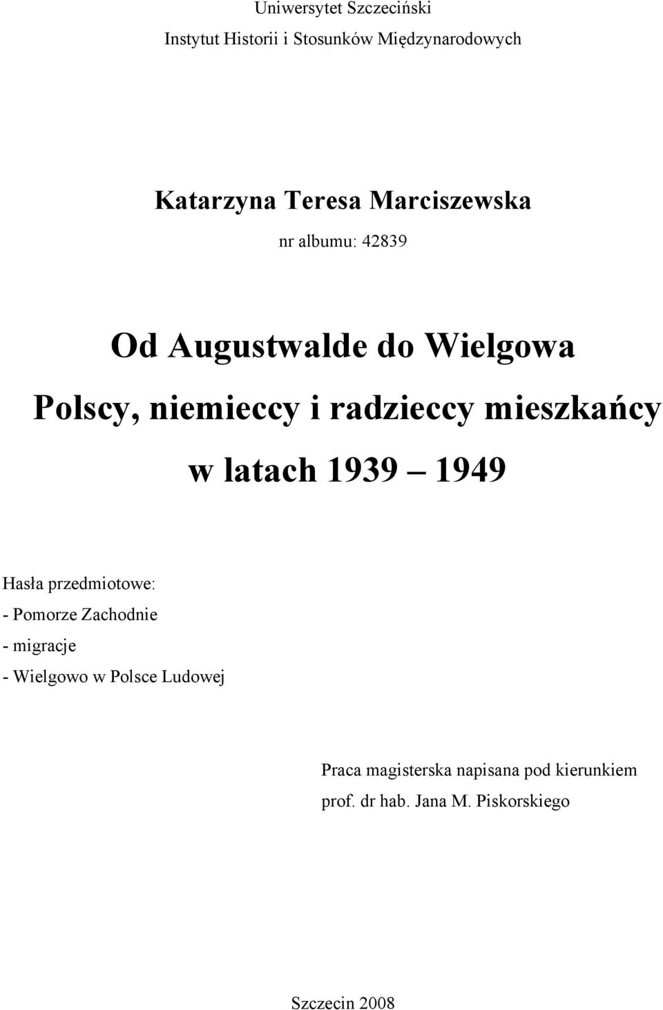 mieszkańcy w latach 1939 1949 Hasła przedmiotowe: - Pomorze Zachodnie - migracje - Wielgowo w
