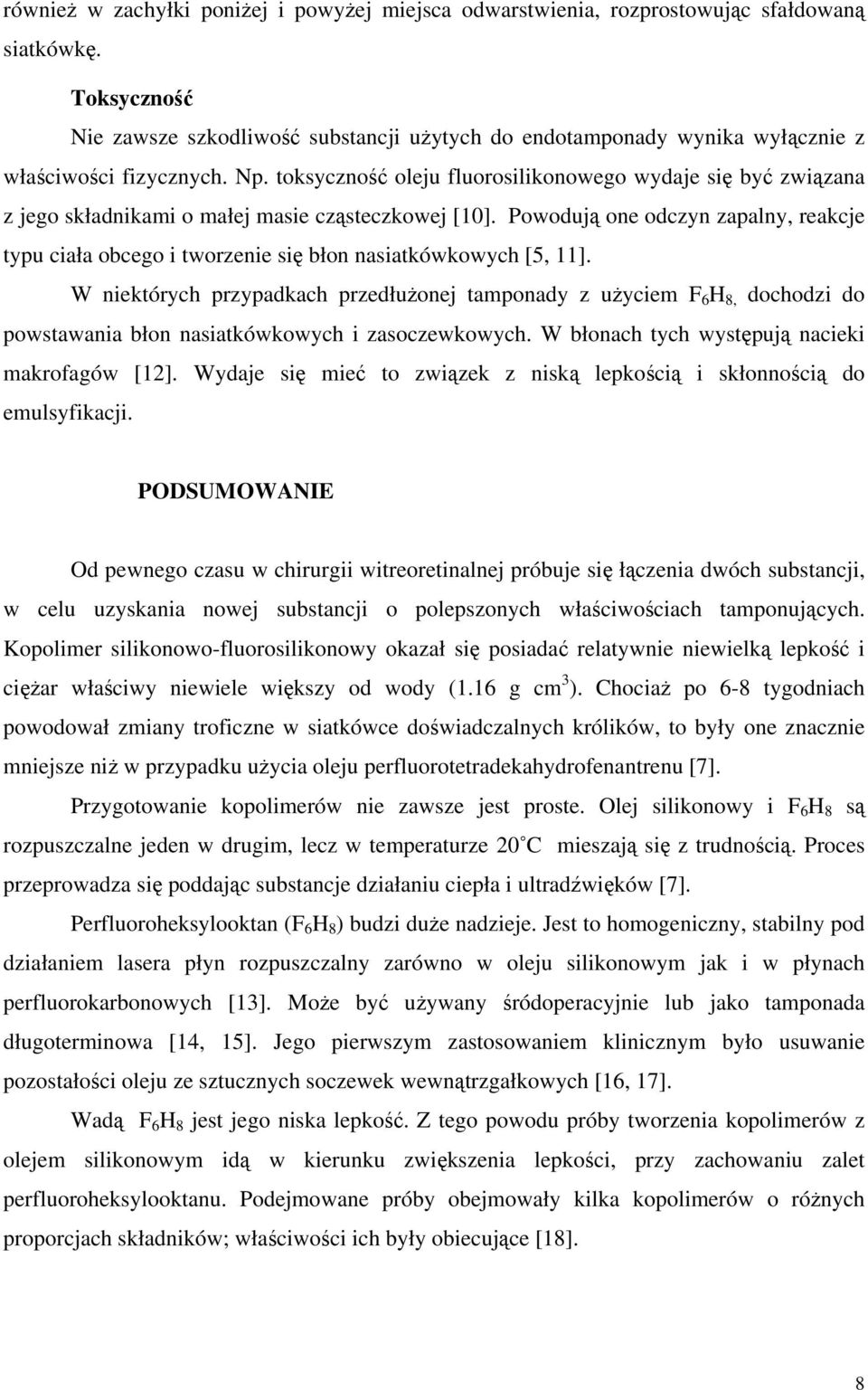 toksyczność oleju fluorosilikonowego wydaje się być związana z jego składnikami o małej masie cząsteczkowej [10].