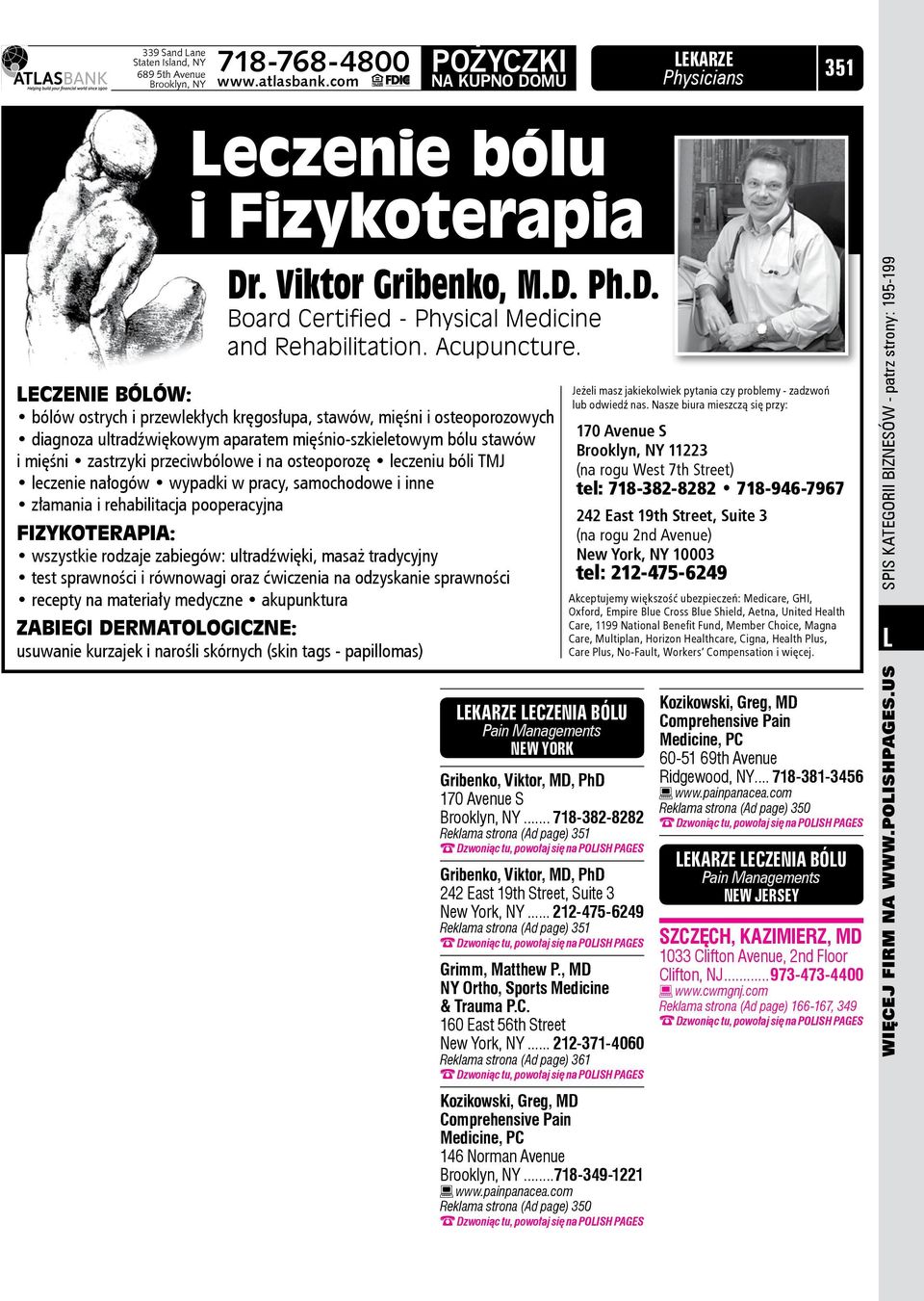 ECZENIE BÓÓW: bólów ostrych i przewlekłych kręgosłupa, stawów, mięśni i osteoporozowych diagnoza ultradźwiękowym aparatem mięśnio-szkieletowym bólu stawów i mięśni zastrzyki przeciwbólowe i na