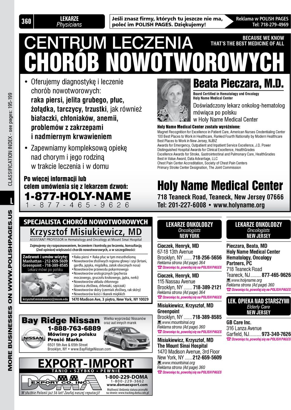 us Classification Index - see pages: 195-199 Oferujemy diagnostykę i leczenie chorób nowotworowych: raka piersi, jelita grubego, płuc, żołądka, tarczycy, trzustki, jak również białaczki, chłoniaków,