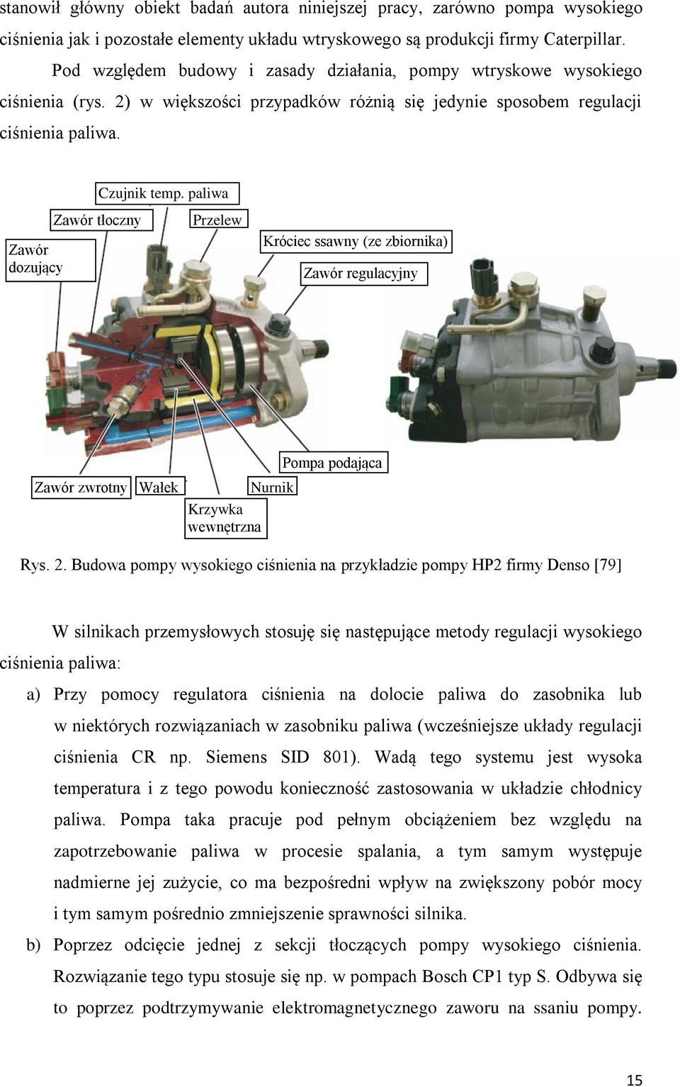 paliwa Zawór dozujący Zawór tłoczny Przelew Króciec ssawny (ze zbiornika) Zawór regulacyjny Pompa podająca Zawór zwrotny Wałek Nurnik Krzywka wewnętrzna Rys. 2.