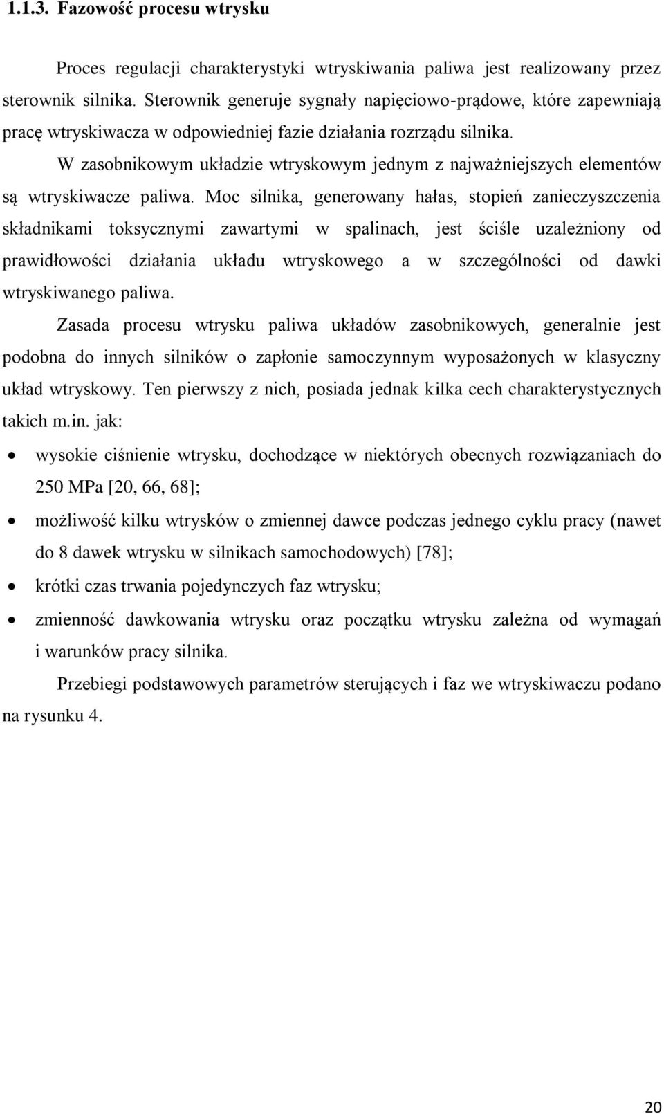 W zasobnikowym układzie wtryskowym jednym z najważniejszych elementów są wtryskiwacze paliwa.