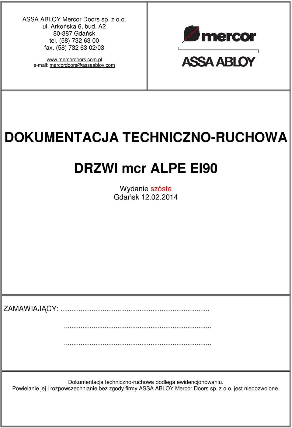 com DOKUMENTACJA TECHNICZNO-RUCHOWA DRZWI mcr ALPE EI90 Wydanie szóste Gdańsk 12.02.2014 ZAMAWIAJĄCY:.