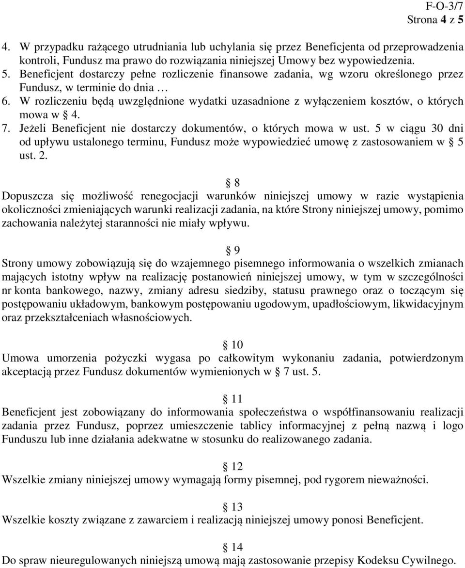 5 w ciągu 30 dni od upływu ustalonego terminu, Fundusz może wypowiedzieć umowę z zastosowaniem w 5 ust. 2.