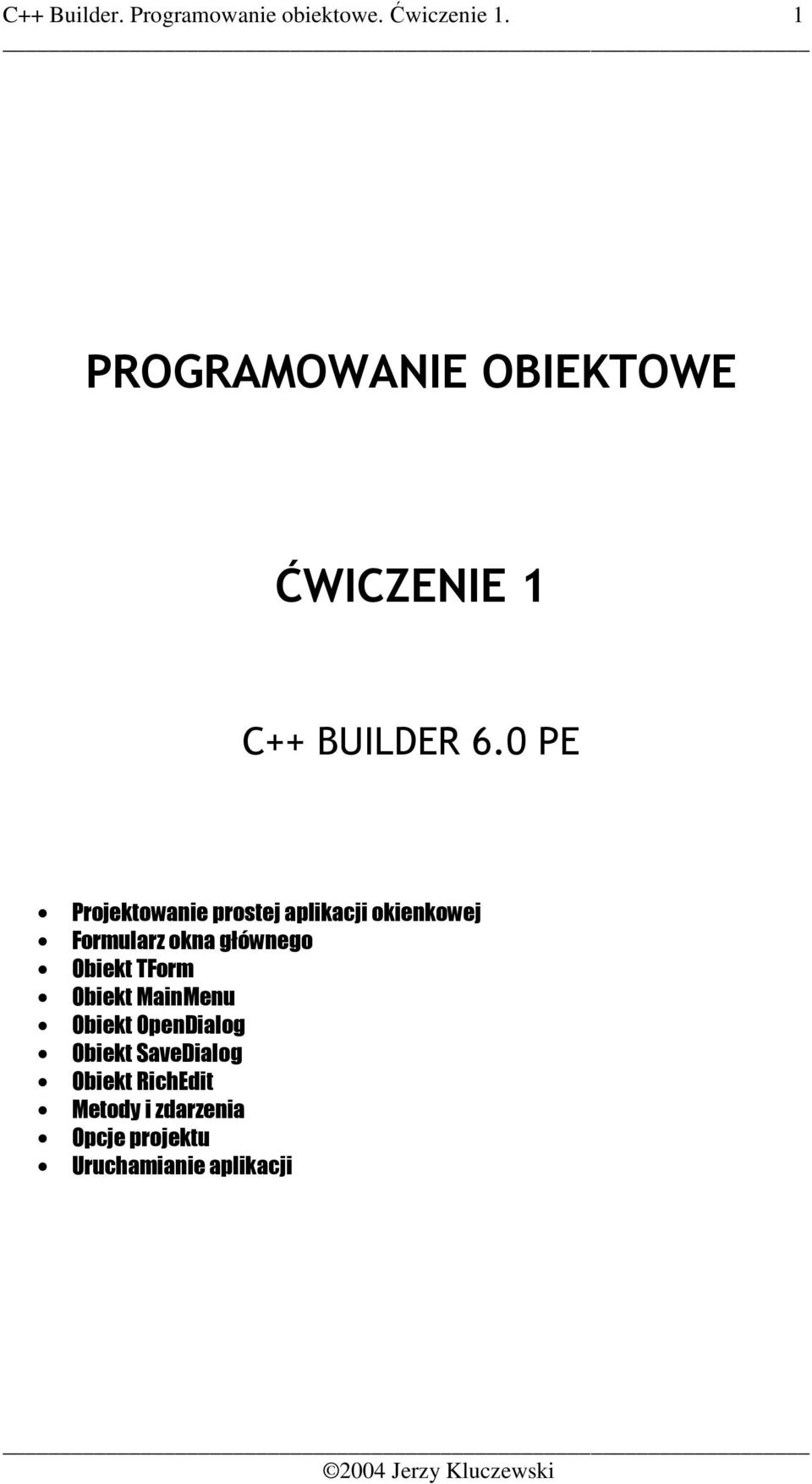 0 PE Projektowanie prostej aplikacji okienkowej Formularz okna głównego