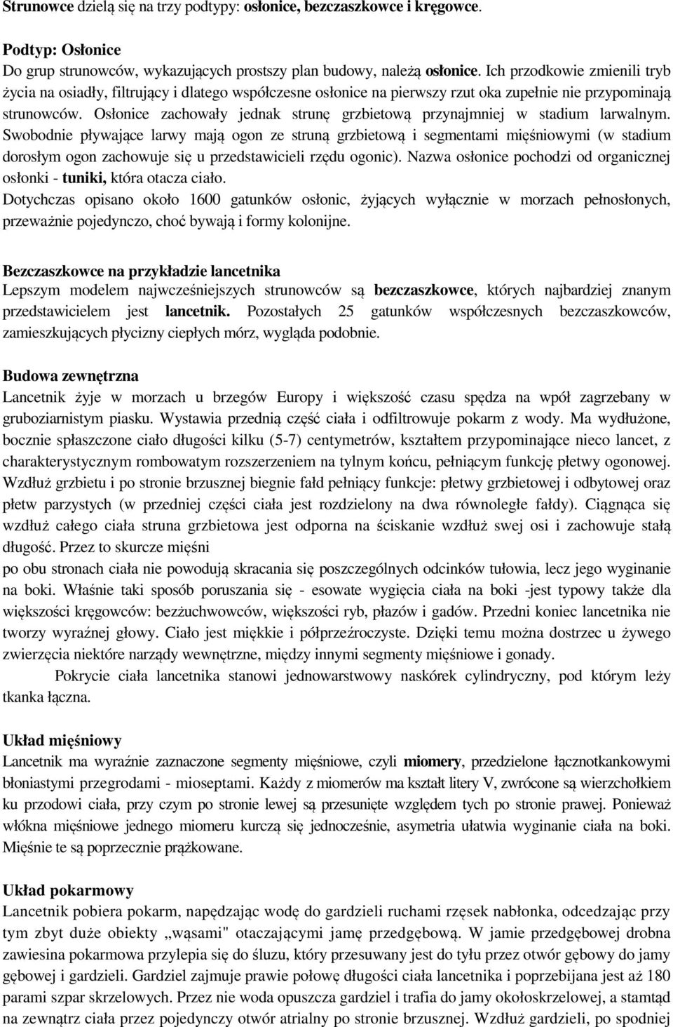 Osłonice zachowały jednak strunę grzbietową przynajmniej w stadium larwalnym.