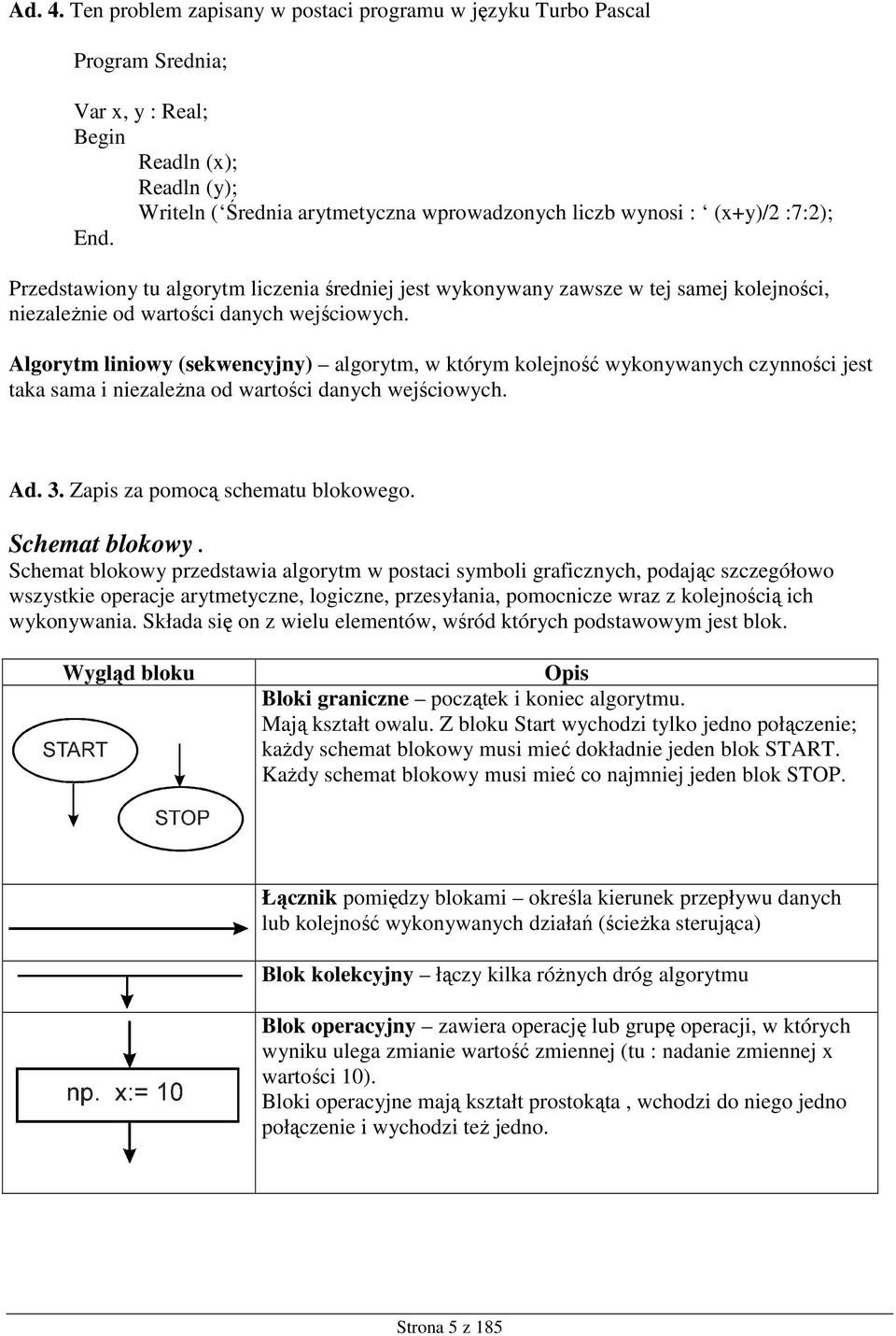:7:2); End. Przedstawiony tu algorytm liczenia średniej jest wykonywany zawsze w tej samej kolejności, niezaleŝnie od wartości danych wejściowych.