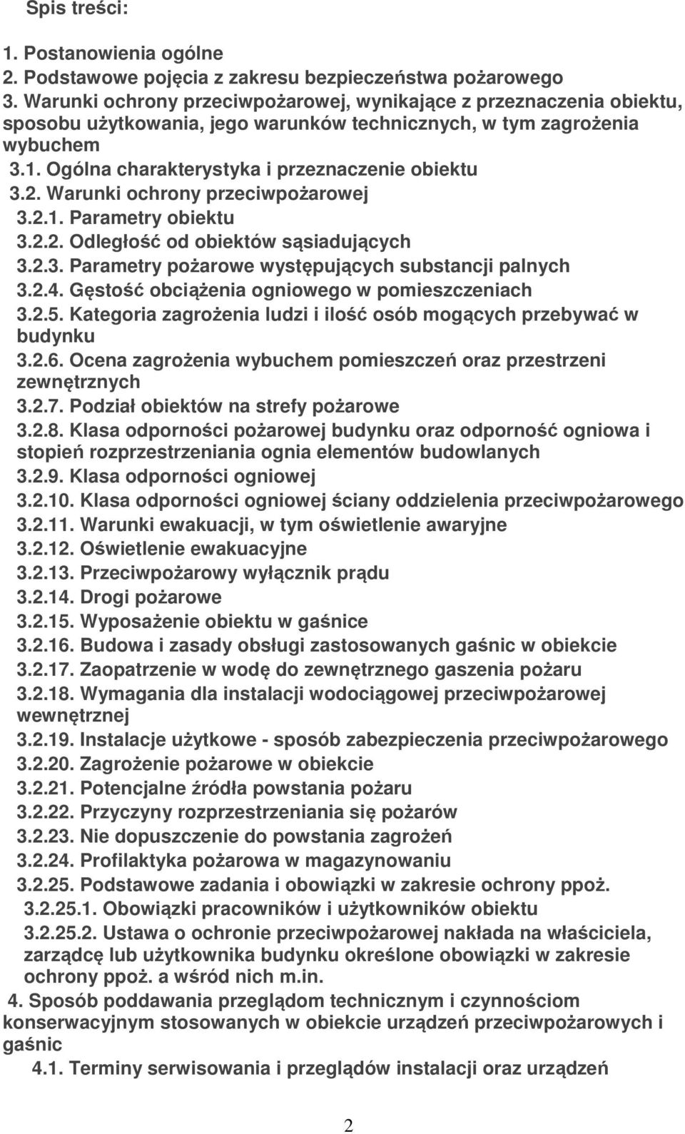 2. Warunki ochrony przeciwpożarowej 3.2.1. Parametry obiektu 3.2.2. Odległość od obiektów sąsiadujących 3.2.3. Parametry pożarowe występujących substancji palnych 3.2.4.