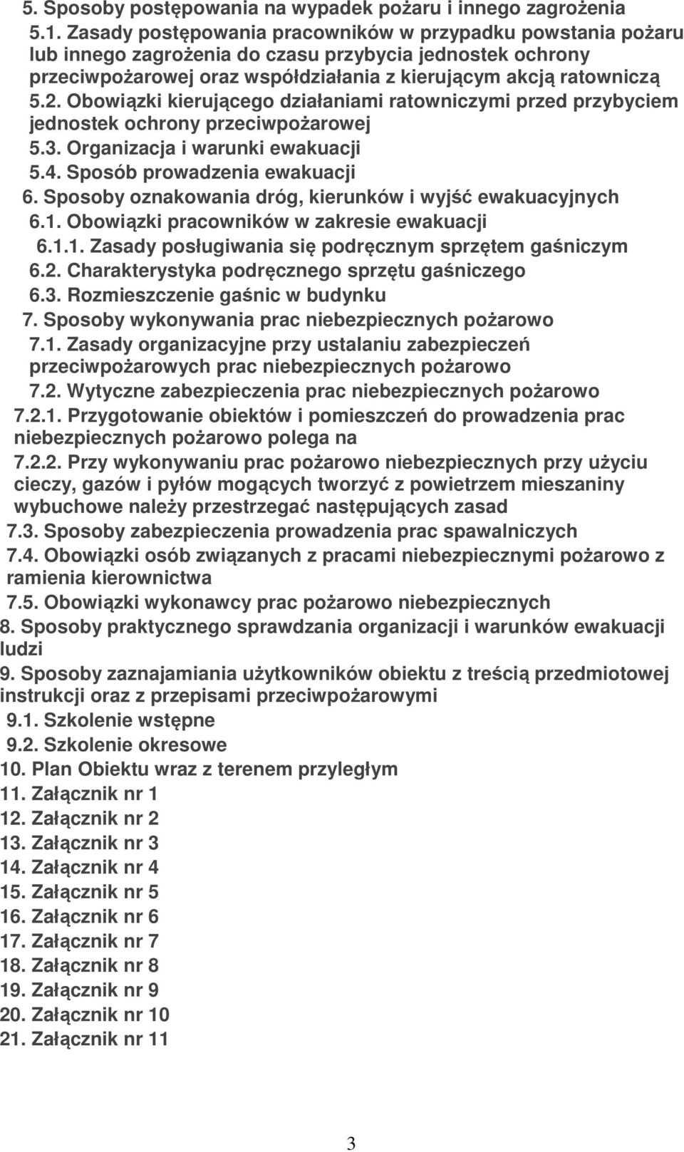 Obowiązki kierującego działaniami ratowniczymi przed przybyciem jednostek ochrony przeciwpożarowej 5.3. Organizacja i warunki ewakuacji 5.4. Sposób prowadzenia ewakuacji 6.