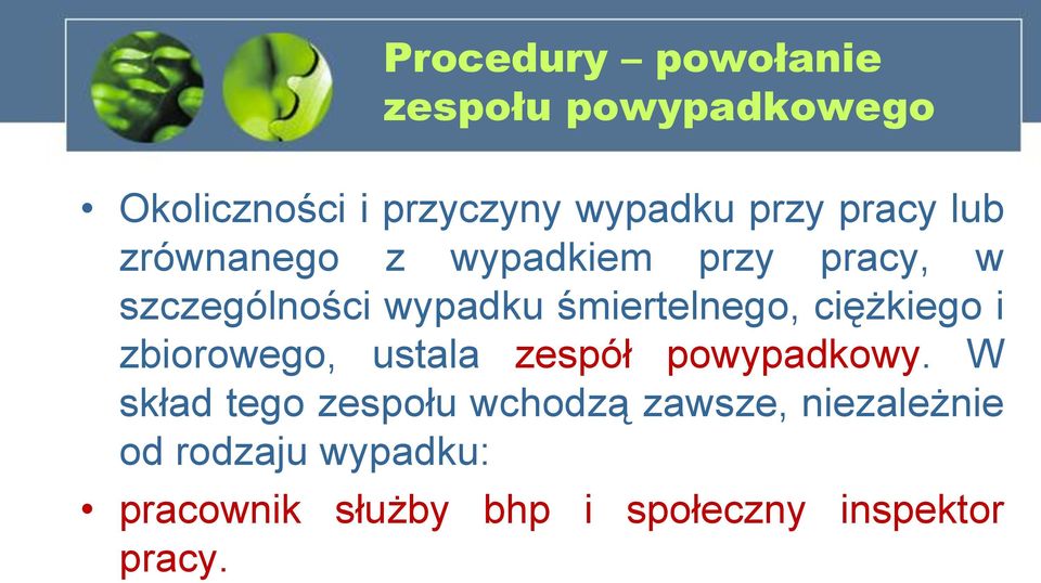 ciężkiego i zbiorowego, ustala zespół powypadkowy.