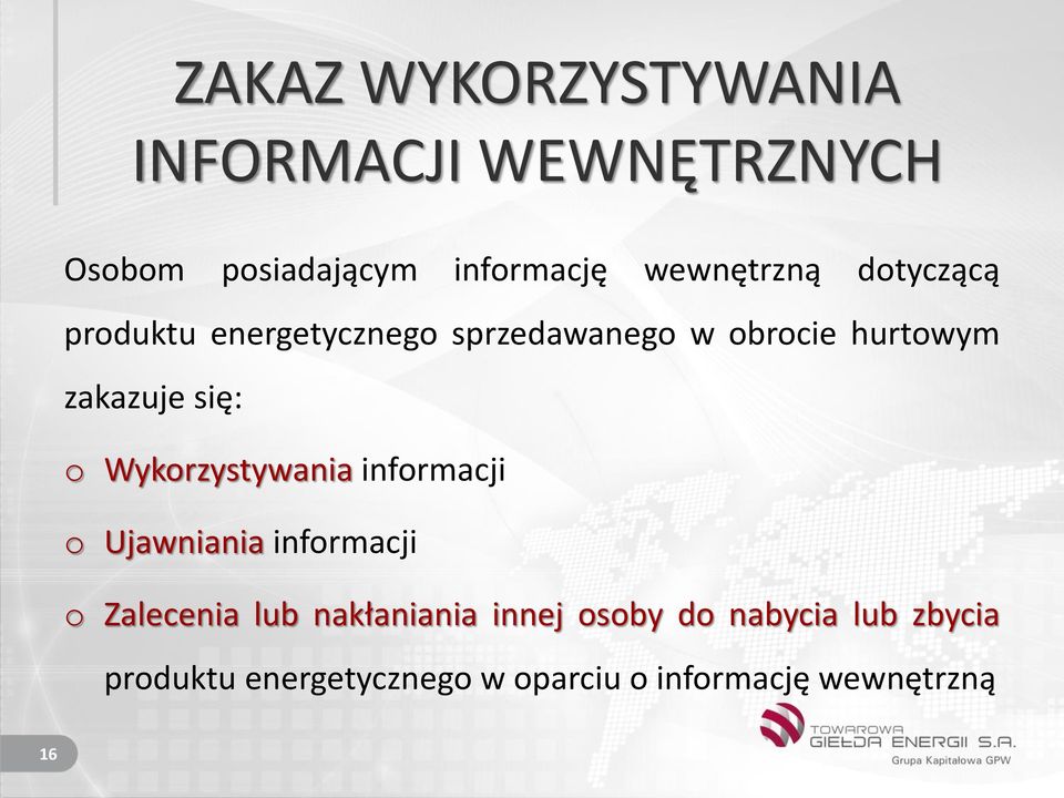zakazuje się: o Wykorzystywania informacji o Ujawniania informacji o Zalecenia lub