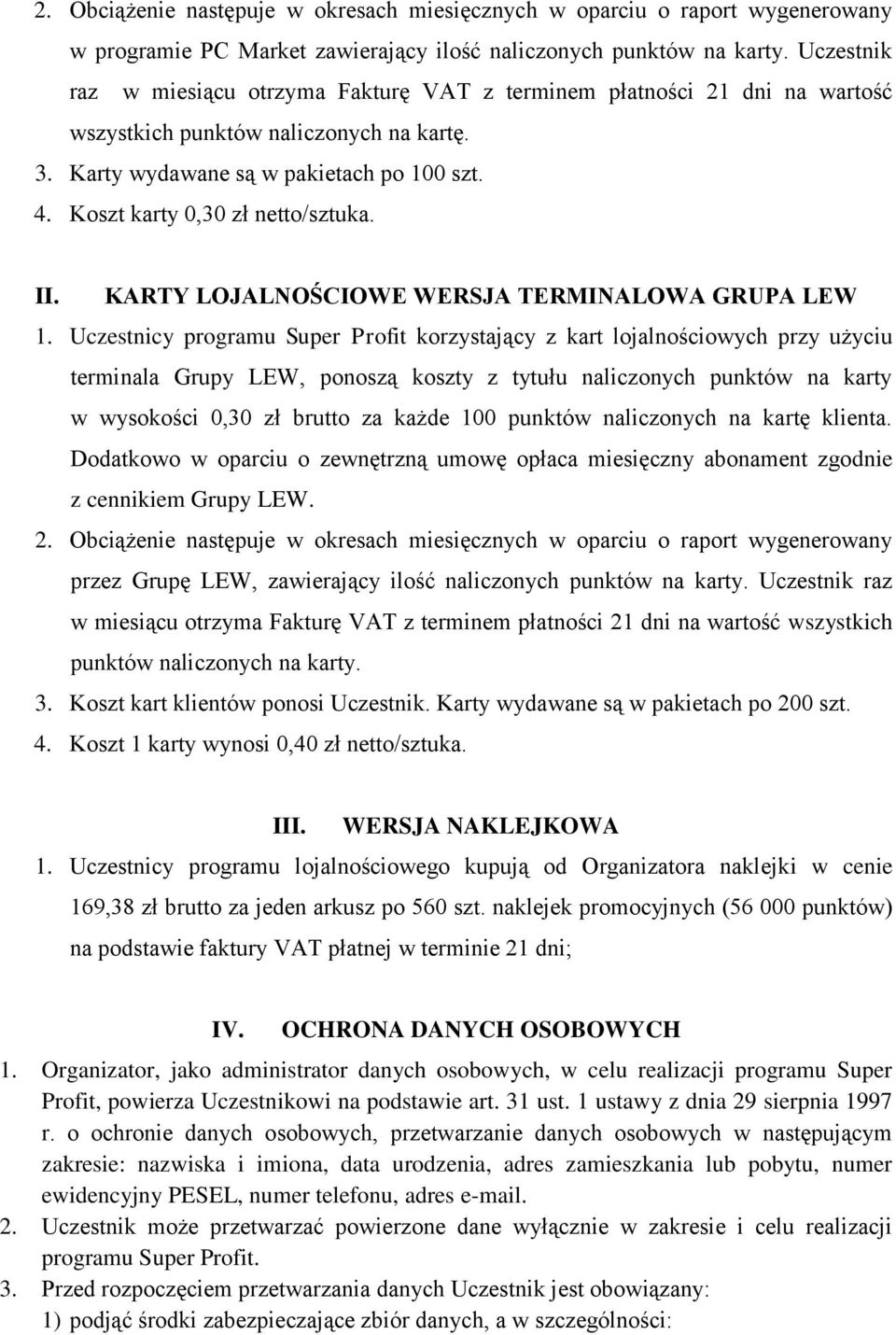 Koszt karty 0,30 zł netto/sztuka. II. KARTY LOJALNOŚCIOWE WERSJA TERMINALOWA GRUPA LEW 1.