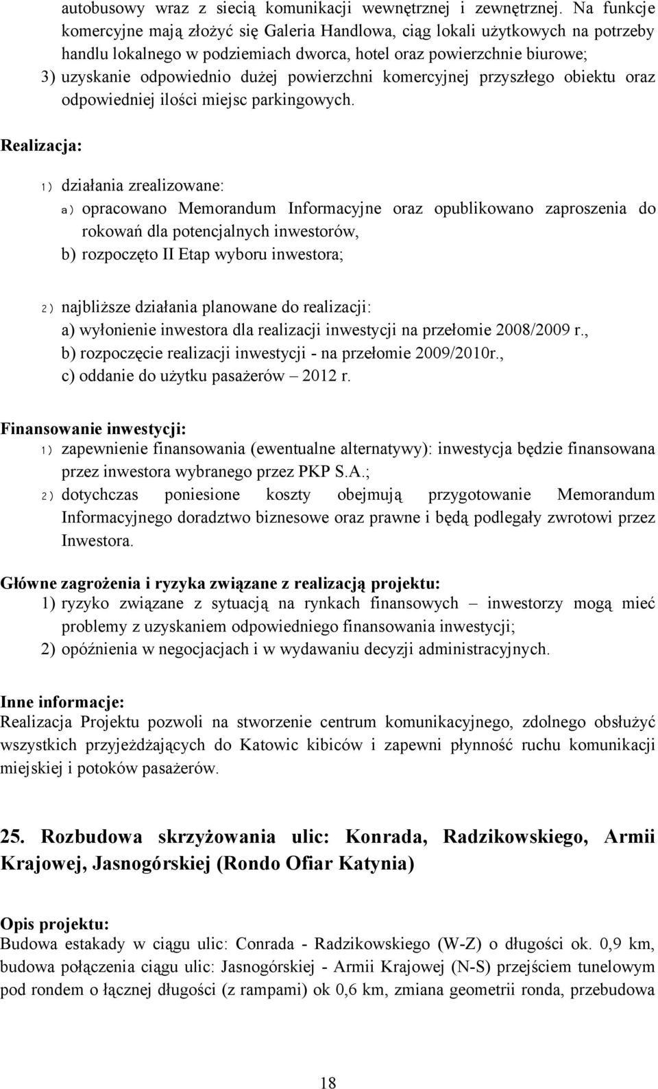 powierzchni komercyjnej przyszłego obiektu oraz odpowiedniej ilości miejsc parkingowych.