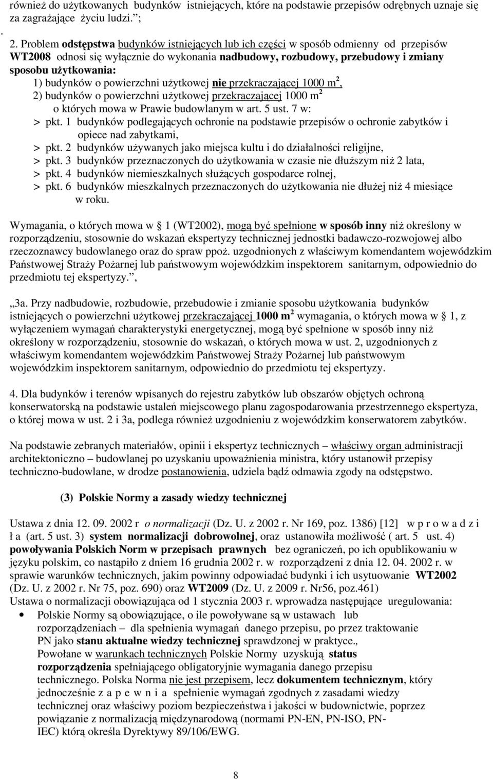 budynków o powierzchni użytkowej nie przekraczającej 1000 m 2, 2) budynków o powierzchni użytkowej przekraczającej 1000 m 2 o których mowa w Prawie budowlanym w art. 5 ust. 7 w: > pkt.