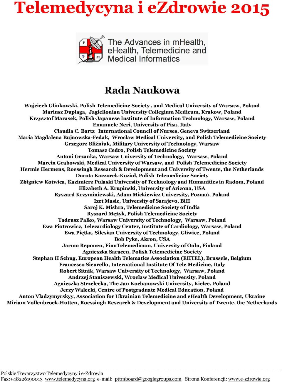 Bartz International Council of Nurses, Geneva Switzerland Maria Magdalena Bujnowska-Fedak, Wroclaw Medical University, and Polish Telemedicine Society Grzegorz Bliźniuk, Military University of
