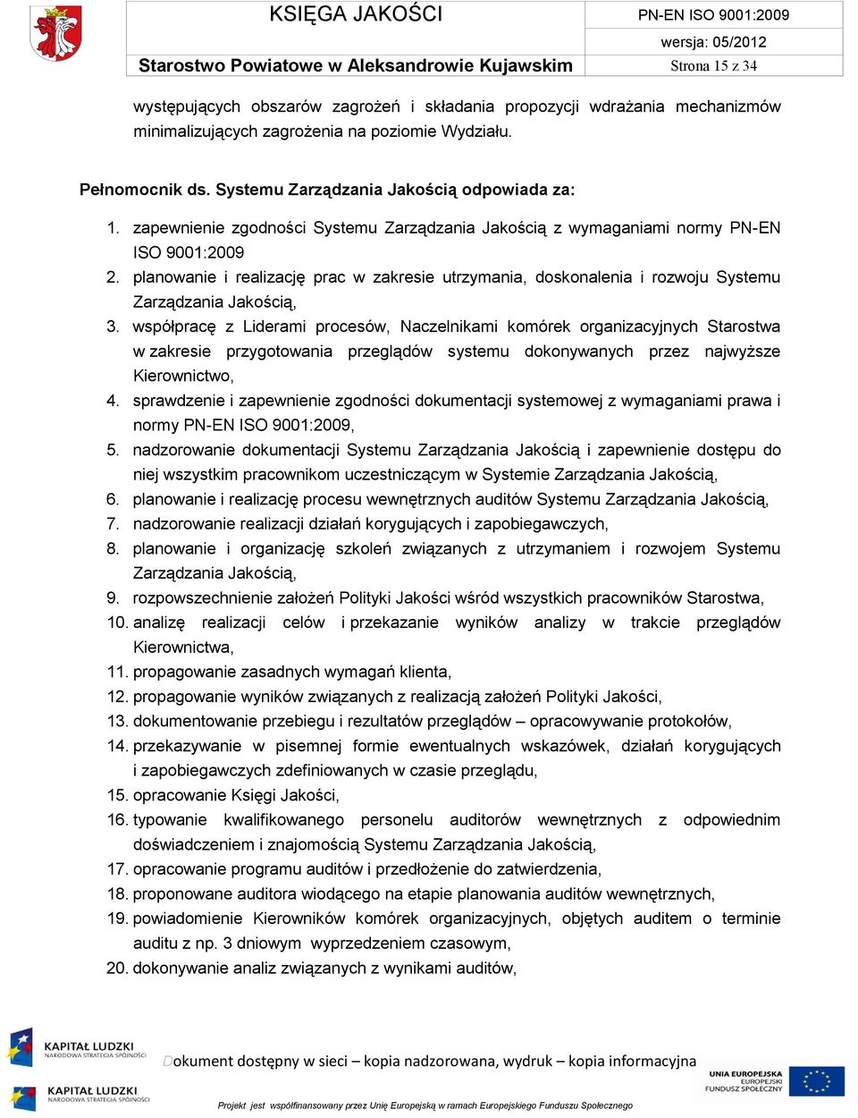 planowanie i realizację prac w zakresie utrzymania, doskonalenia i rozwoju Systemu Zarządzania Jakością, 3.